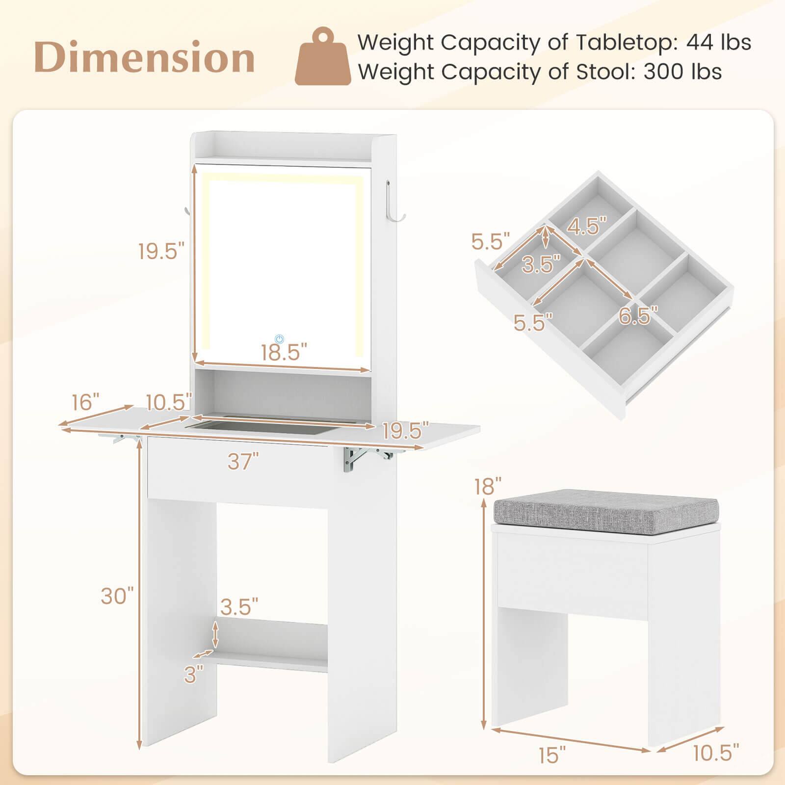 Dimension  
Weight Capacity of Tabletop: 44 lbs  
Weight Capacity of Stool: 300 lbs  

19.5"  
4.5"  
5.5"  
3.5"  
18.5"  
5.5"  
6.5"  
16"  
10.5"  
37"  
19.5"  
18"  
30"  
3.5"  
3"  
15"  
10.5"
