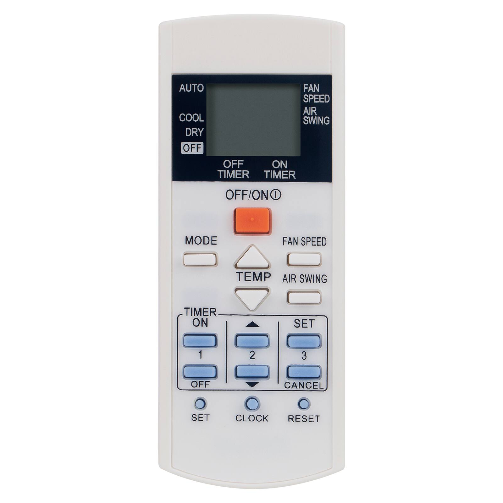 AUTO
COOL
DRY
OFF
OFF TIMER
ON TIMER
OFF/ON
MODE
FAN SPEED
TEMP
AIR SWING
TIMER ON
1
2
3
OFF
CANCEL
SET
CLOCK
RESET
FAN SPEED
AIR SWING