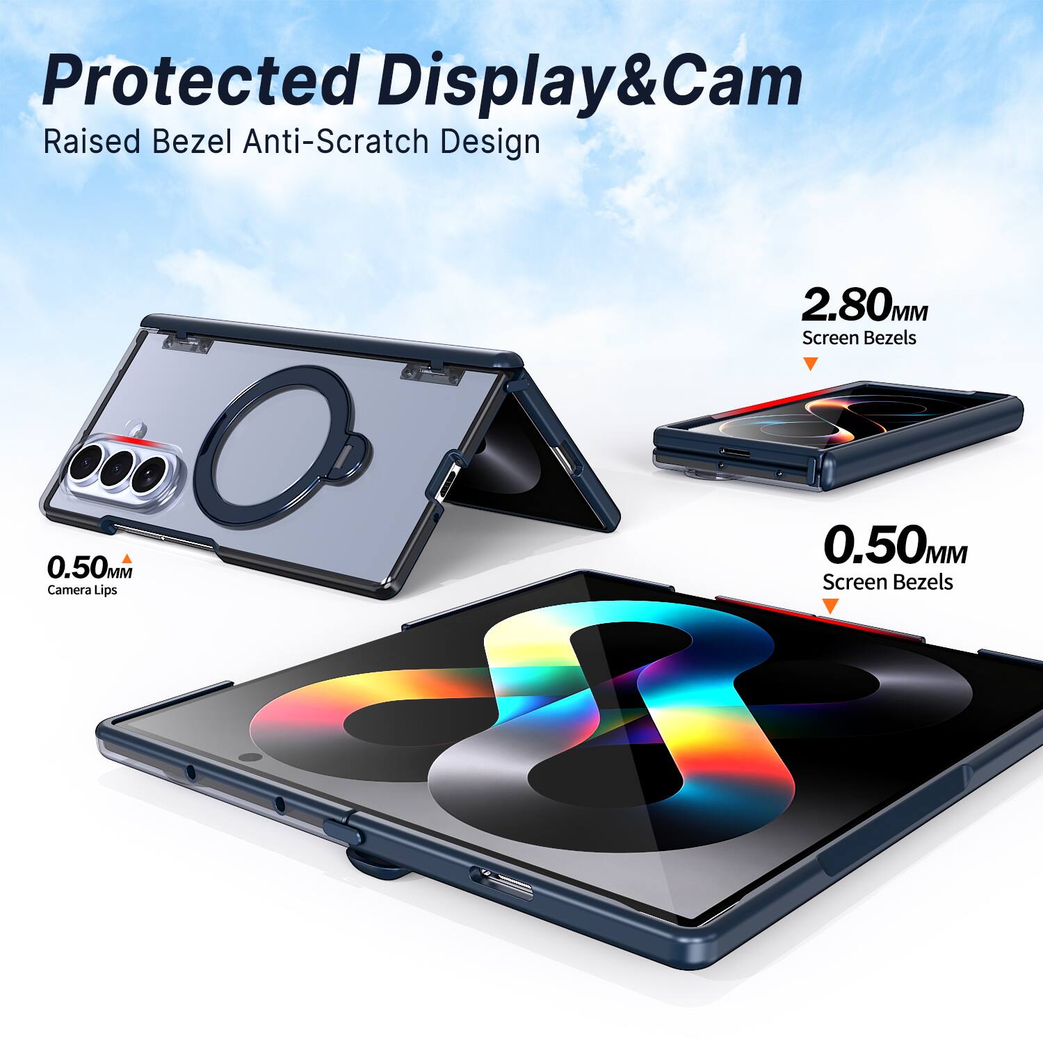 Protected Display & Cam  
Raised Bezel Anti-Scratch Design  

2.80mm Screen Bezels  
0.50mm Camera Lips  
0.50mm Screen Bezels