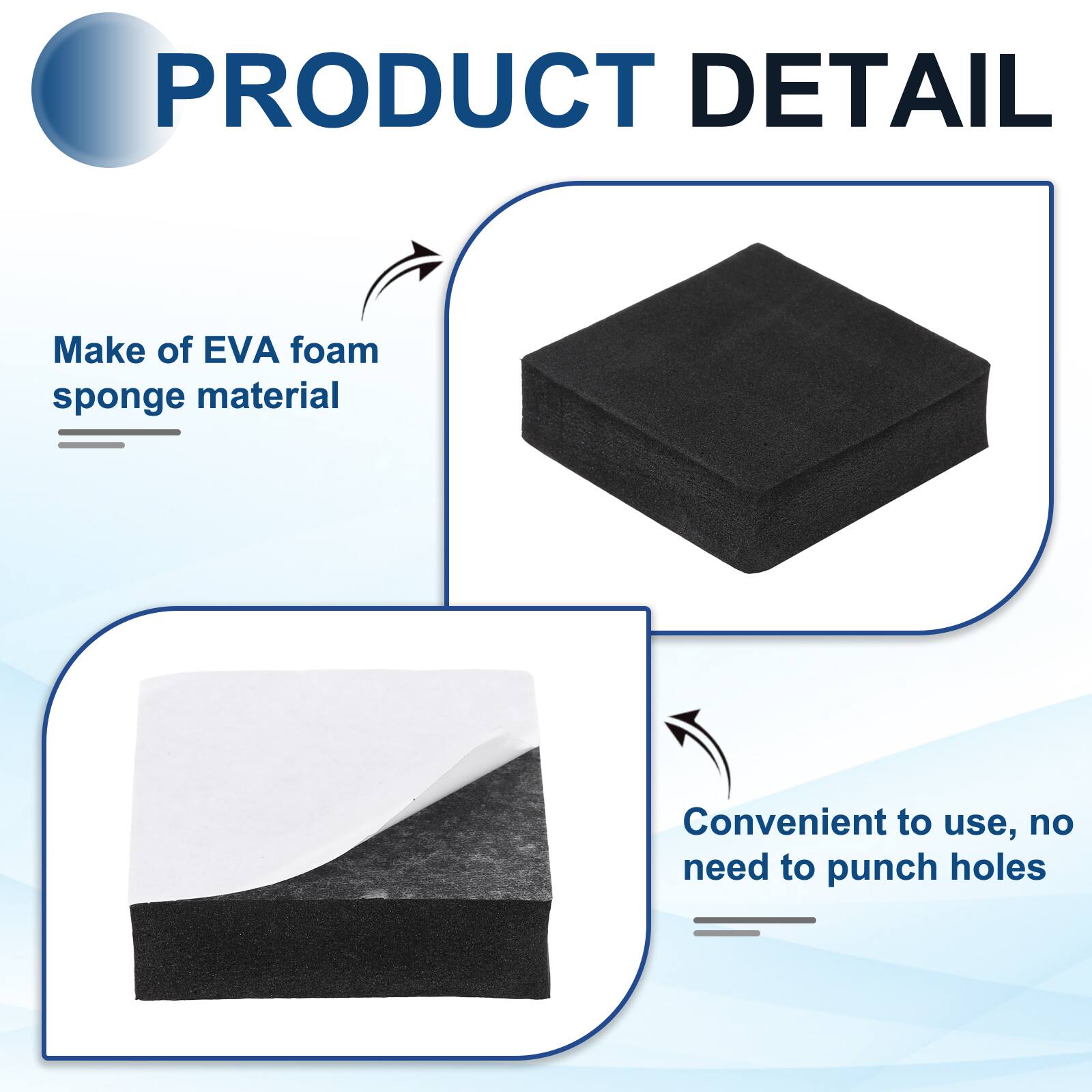 PRODUCT DETAIL

- Make of EVA foam sponge material
- Convenient to use, no need to punch holes