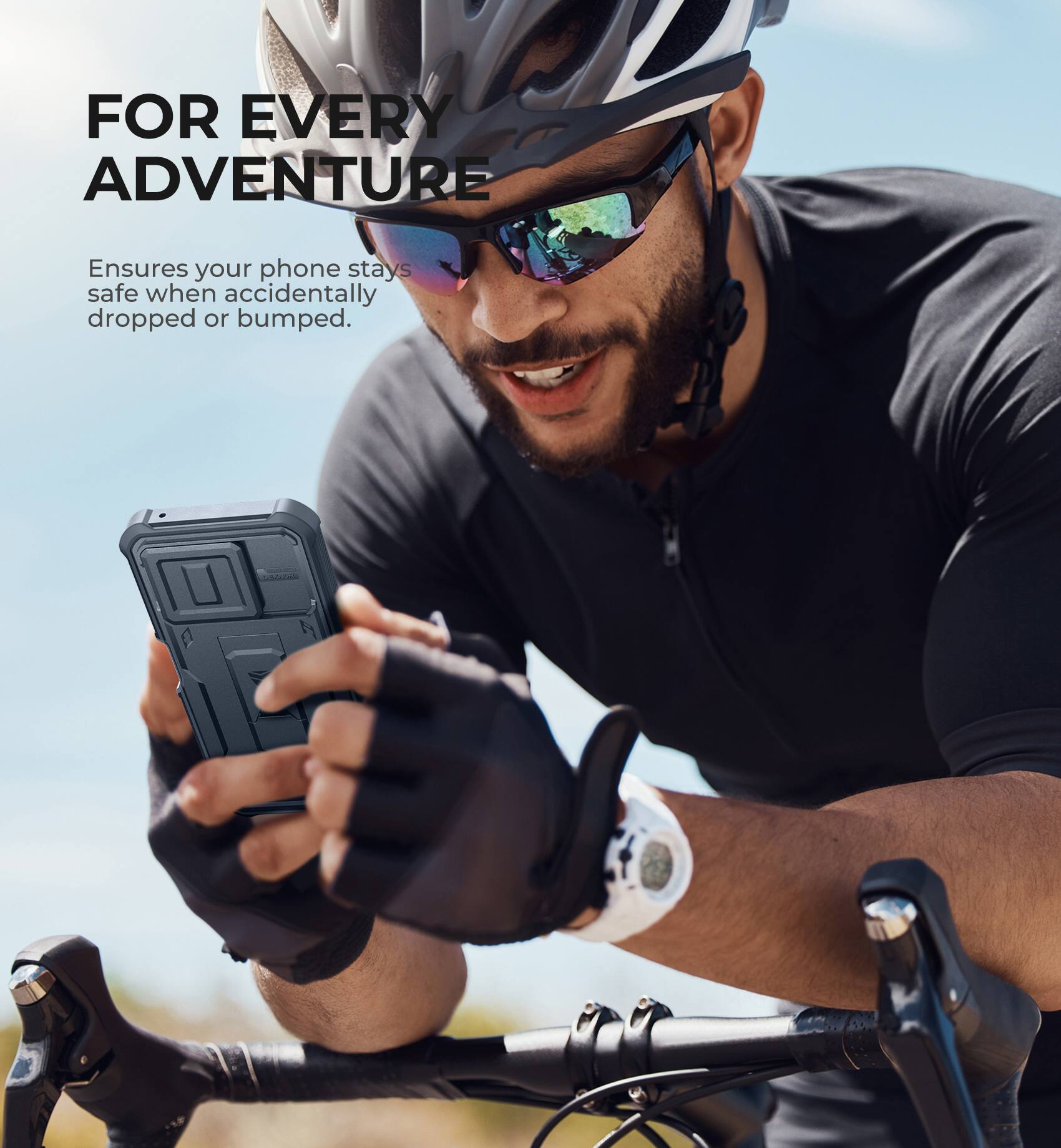 FOR EVERY ADVENTURE  
Ensures your phone stays safe when accidentally dropped or bumped.