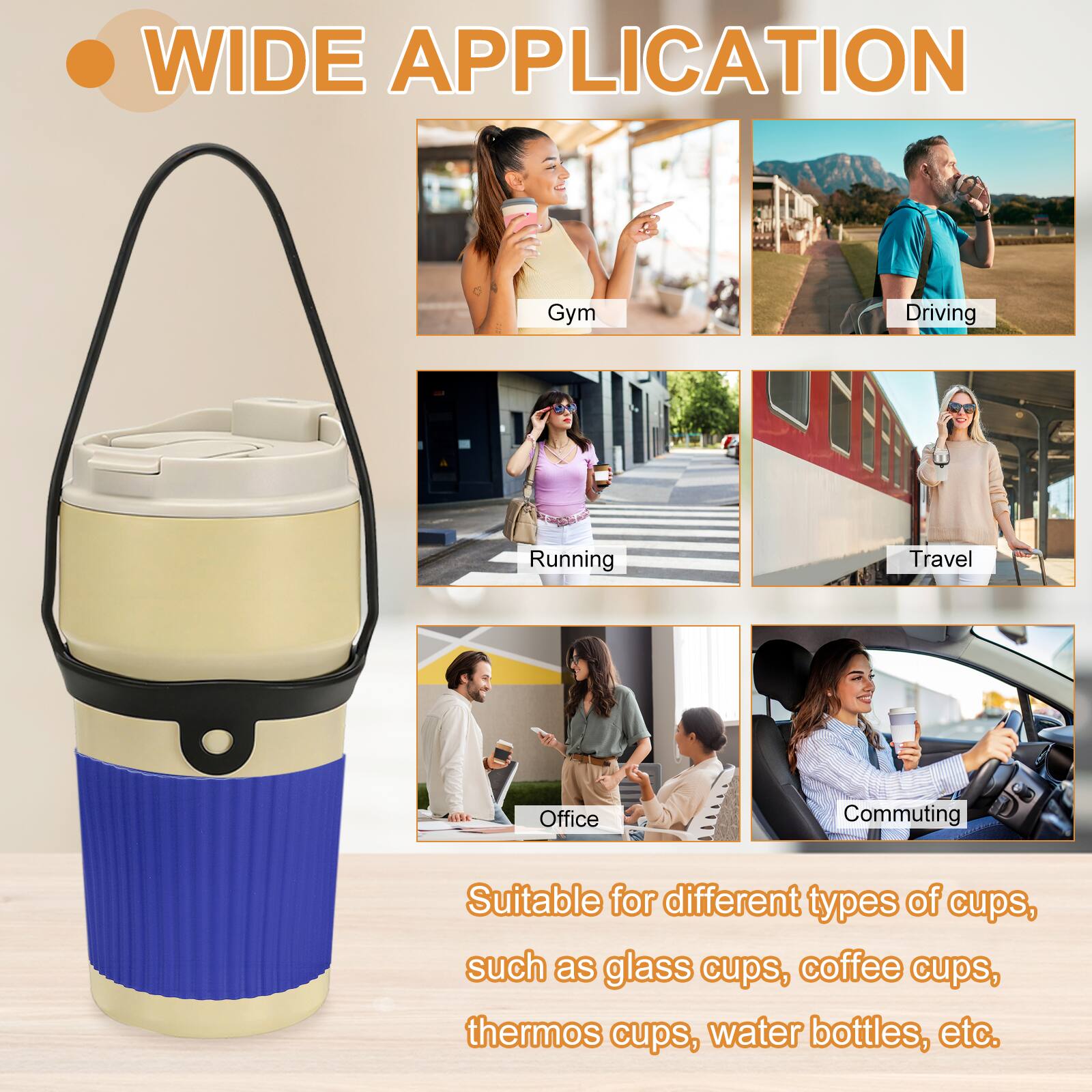 WIDE APPLICATION

Gym  
Driving  
Running  
Travel  
Office  
Commuting  

Suitable for different types of cups, such as glass cups, coffee cups, thermos cups, water bottles, etc.
