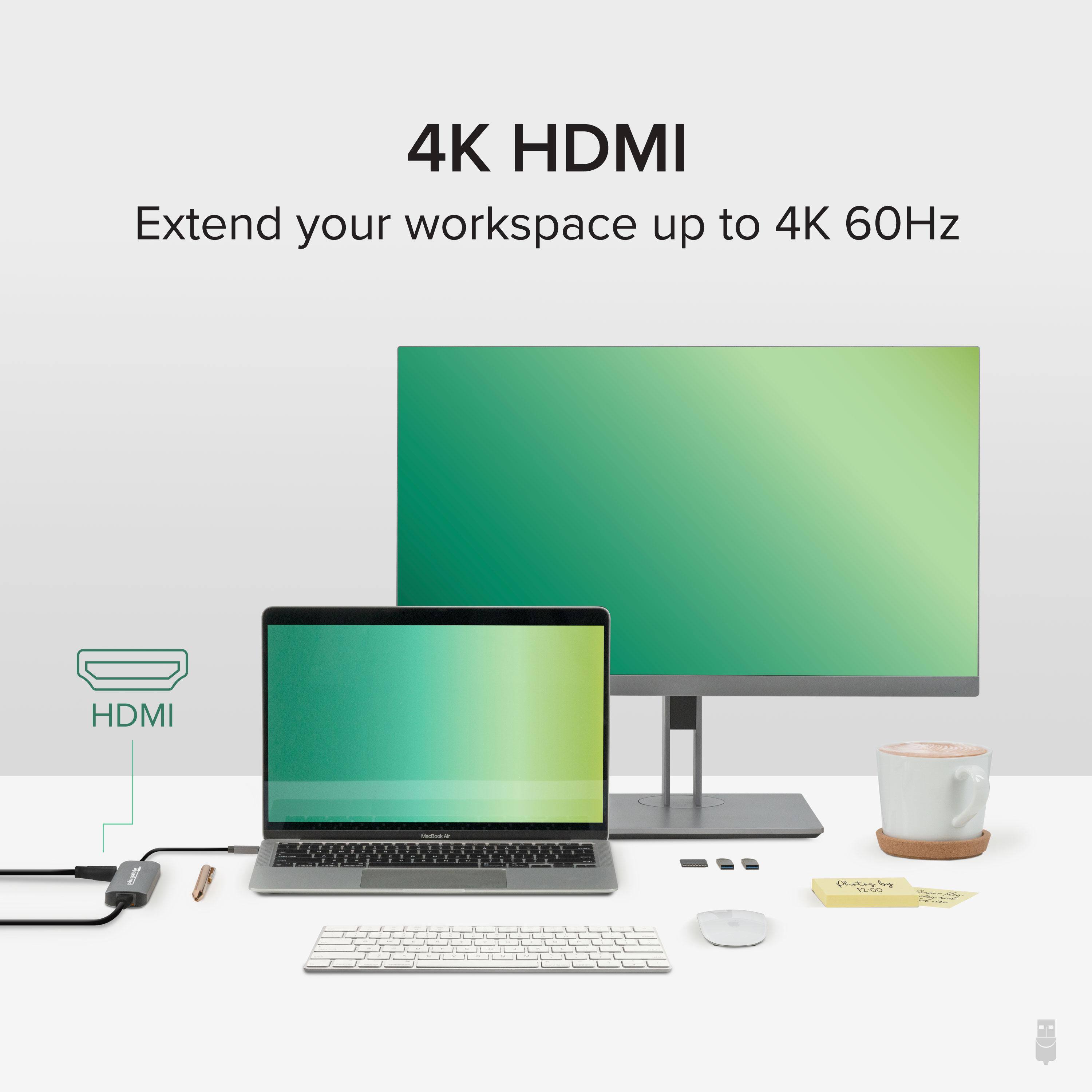 4K HDMI  
Extend your workspace up to 4K 60Hz  

HDMI