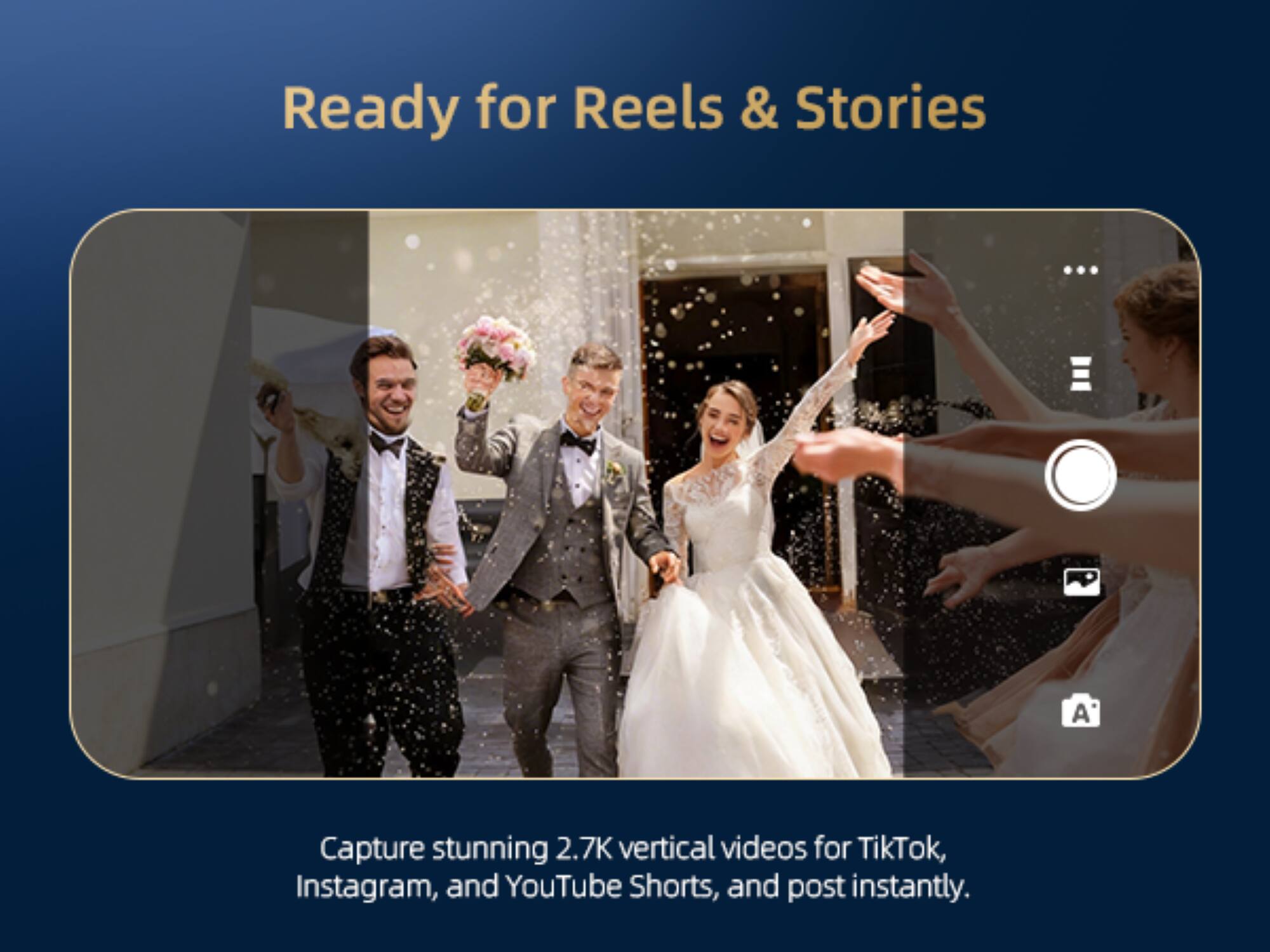 Ready for Reels & Stories

Capture stunning 2.7K vertical videos for TikTok, Instagram, and YouTube Shorts, and post instantly.