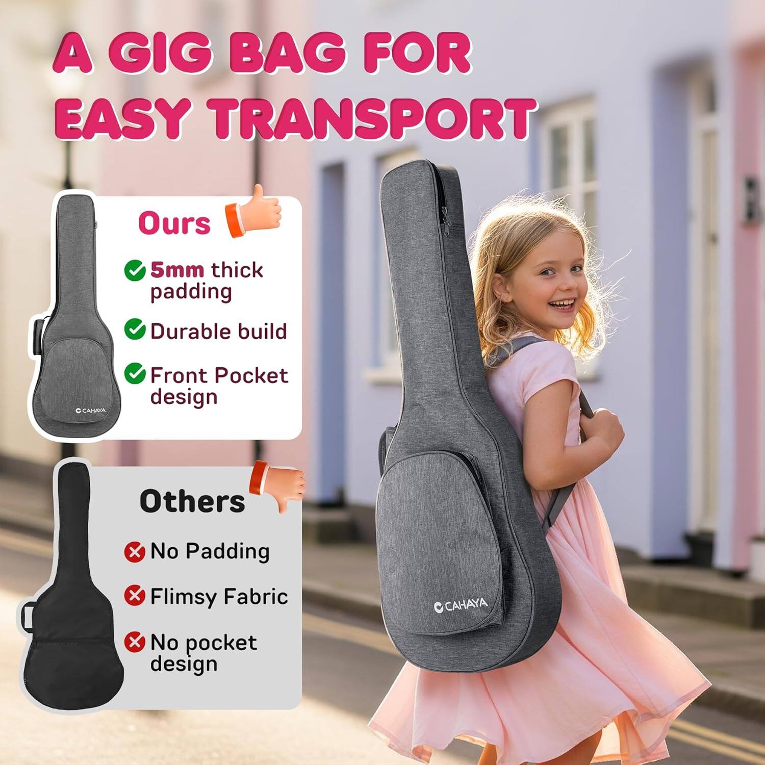A GIG BAG FOR EASY TRANSPORT

Ours
- 5mm thick padding
- Durable build
- Front Pocket design

Others
- No Padding
- Flimsy Fabric
- No pocket design
