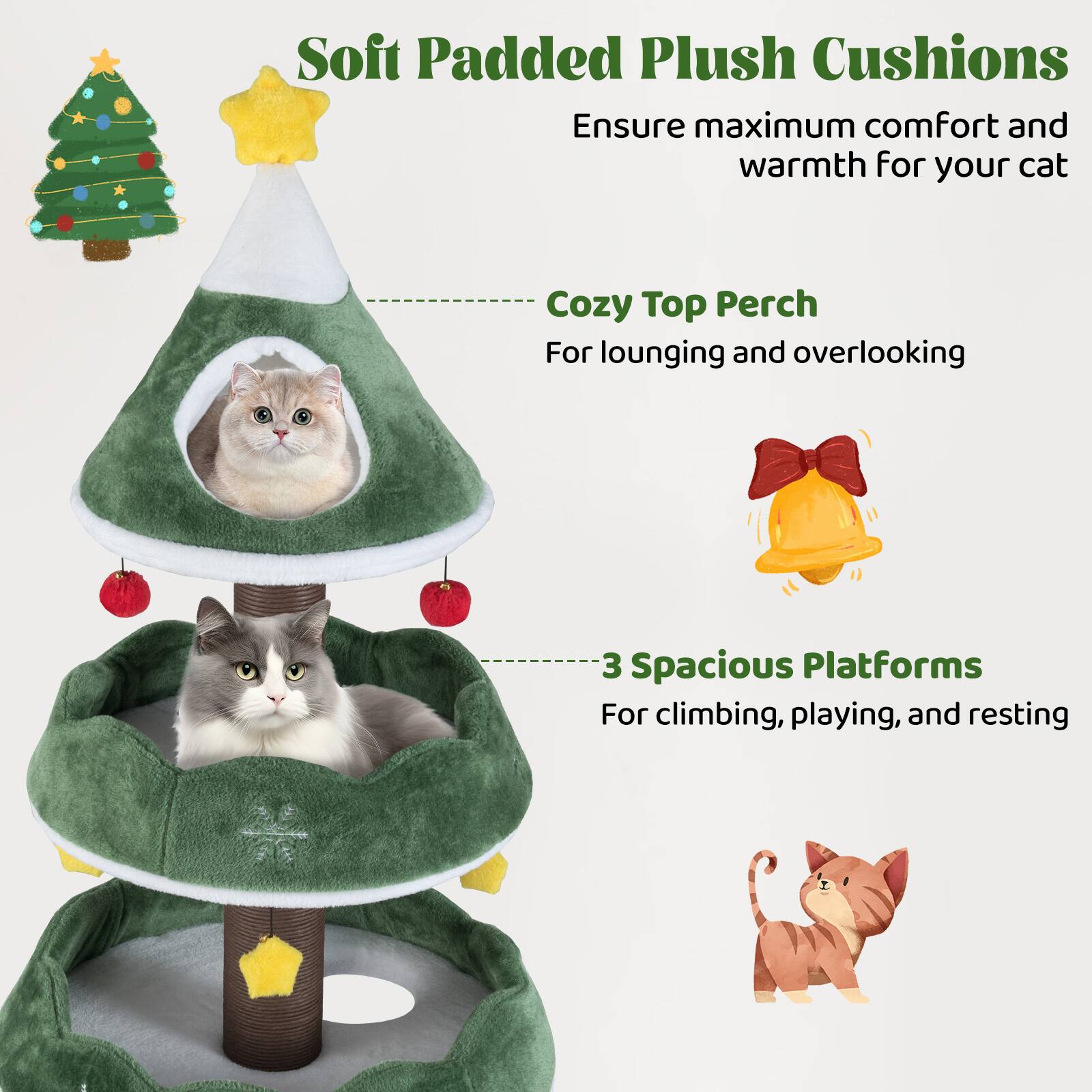 Soft Padded Plush Cushions Ensure maximum comfort and warmth for your cat  
Cozy Top Perch For lounging and overlooking  
3 Spacious Platforms For climbing, playing, and resting