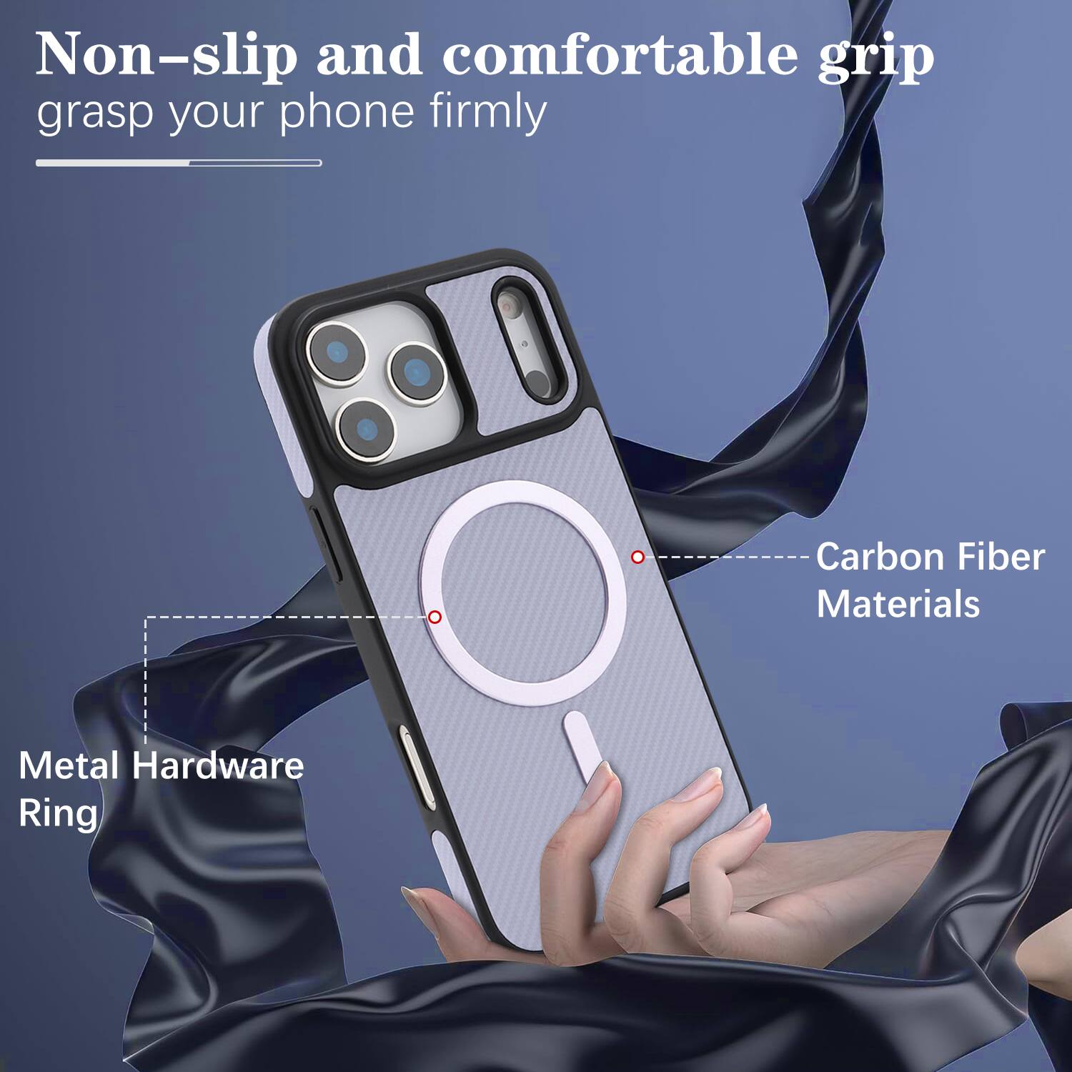 Non-slip and comfortable grip grasp your phone firmly

Carbon Fiber Materials

Metal Hardware Ring