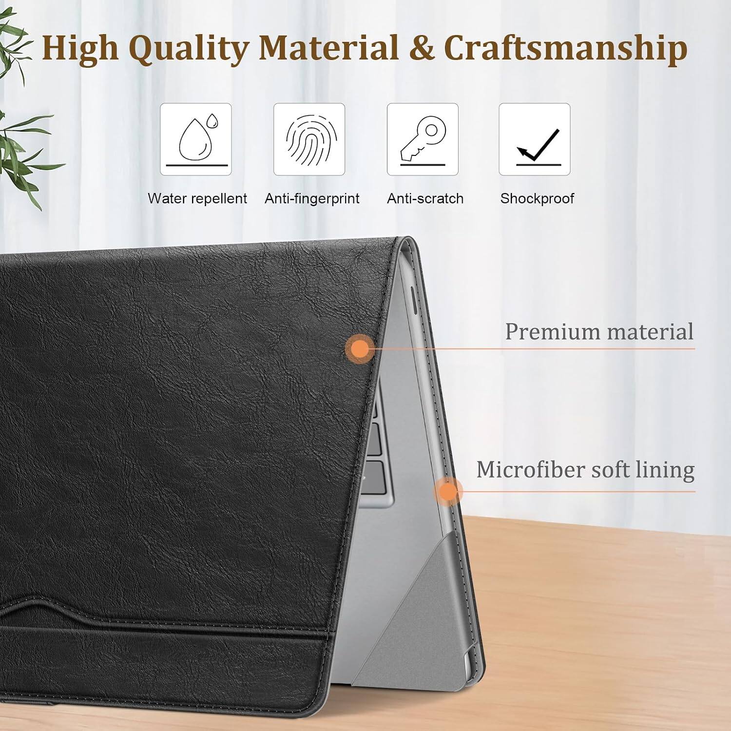 High Quality Material & Craftsmanship

- Water repellent
- Anti-fingerprint
- Anti-scratch
- Shockproof

Premium material

Microfiber soft lining