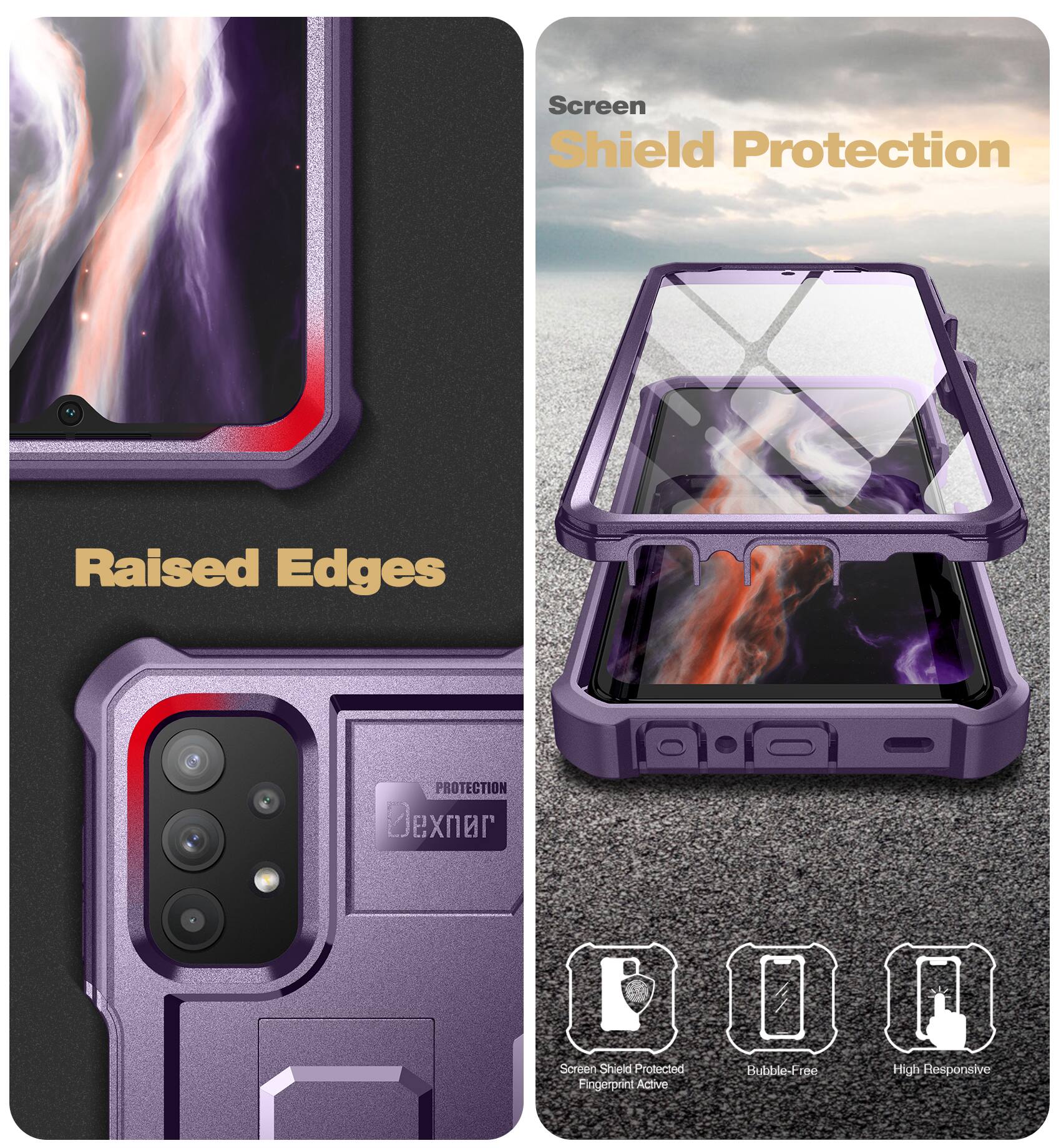 Screen Shield Protection  
Raised Edges  

Screen Shield Protected  
Bubble-Free  
High Responsive  
Fingerprint Active