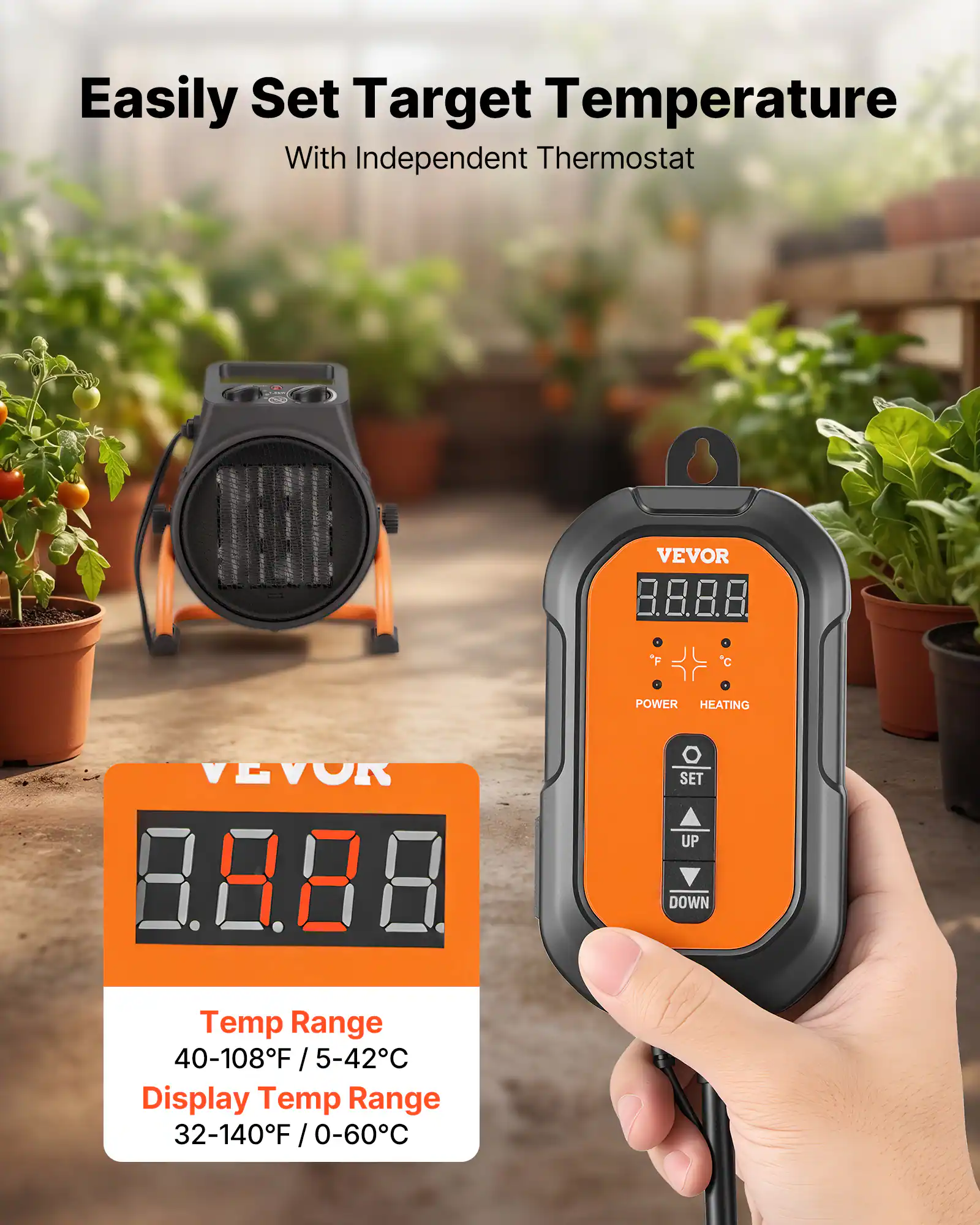 Easily Set Target Temperature With Independent Thermostat

VEVOR

POWER HEATING

VEVOR 8.8.88

Temp Range 40-108°F / 5-42°C

Display Temp Range 32-140°F / 0-60°C