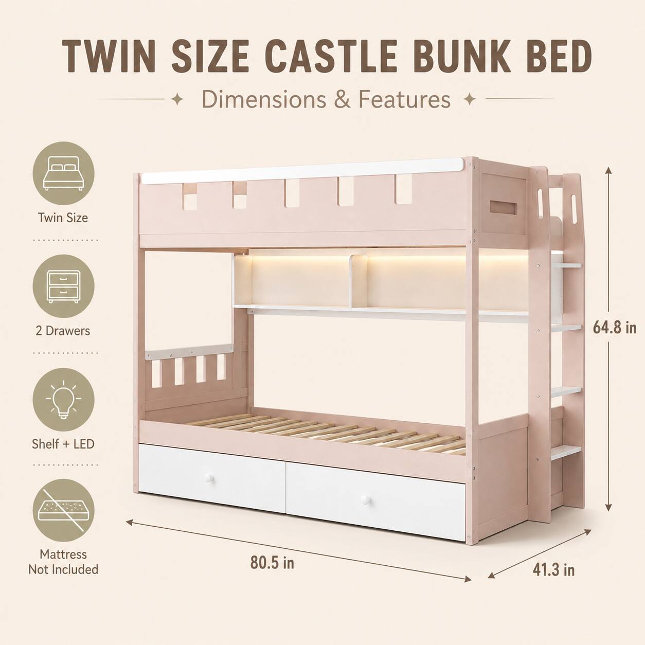 TWIN SIZE CASTLE BUNK BED  
Dimensions & Features

- Twin Size
- 2 Drawers
- Shelf + LED
- Mattress Not Included

Dimensions:
- Height: 64.8 in
- Width: 80.5 in
- Depth: 41.3 in