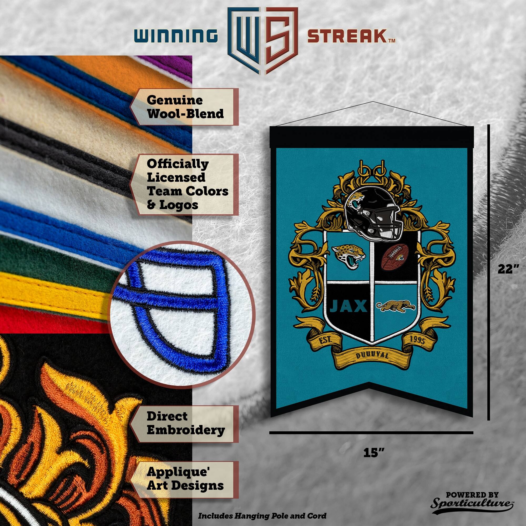 WINNING I 5 STREAK™ Genuine Wool-Blend Officially Licensed Team Colors & Logos bd Ntrne 22" JAX EST DUUUYAL 1995 Direct Embroidery Applique' Art Designs Includes Hanging Pole and Cord 15" POWERED BY Sporticulture