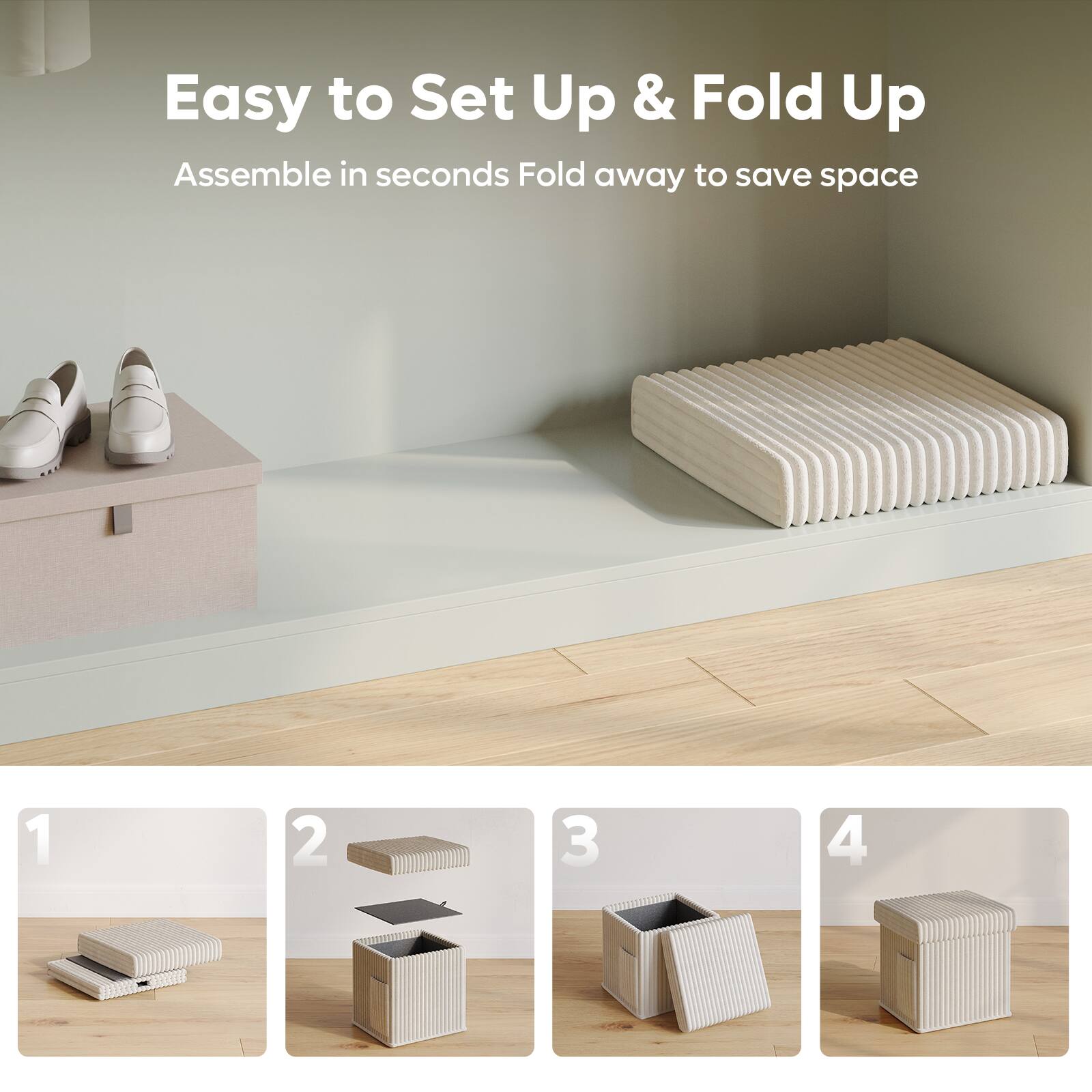 Easy to Set Up & Fold Up
Assemble in seconds
Fold away to save space
1 2 3 4