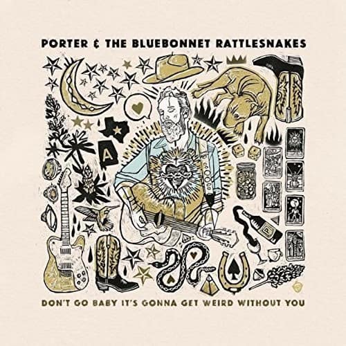 Porter & The Bluebonnet Rattlesnakes - Don't Go Baby It's Gonna Get Weird Without You   - VINYL LP price history on PriceWatchPro