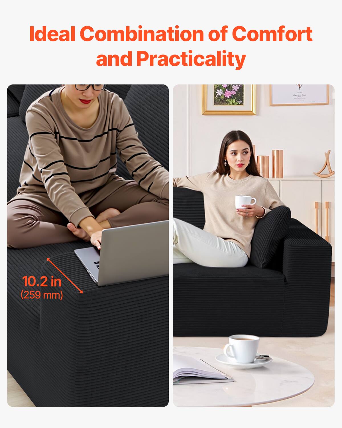 Ideal Combination of Comfort and Practicality

10.2 in (259 mm)