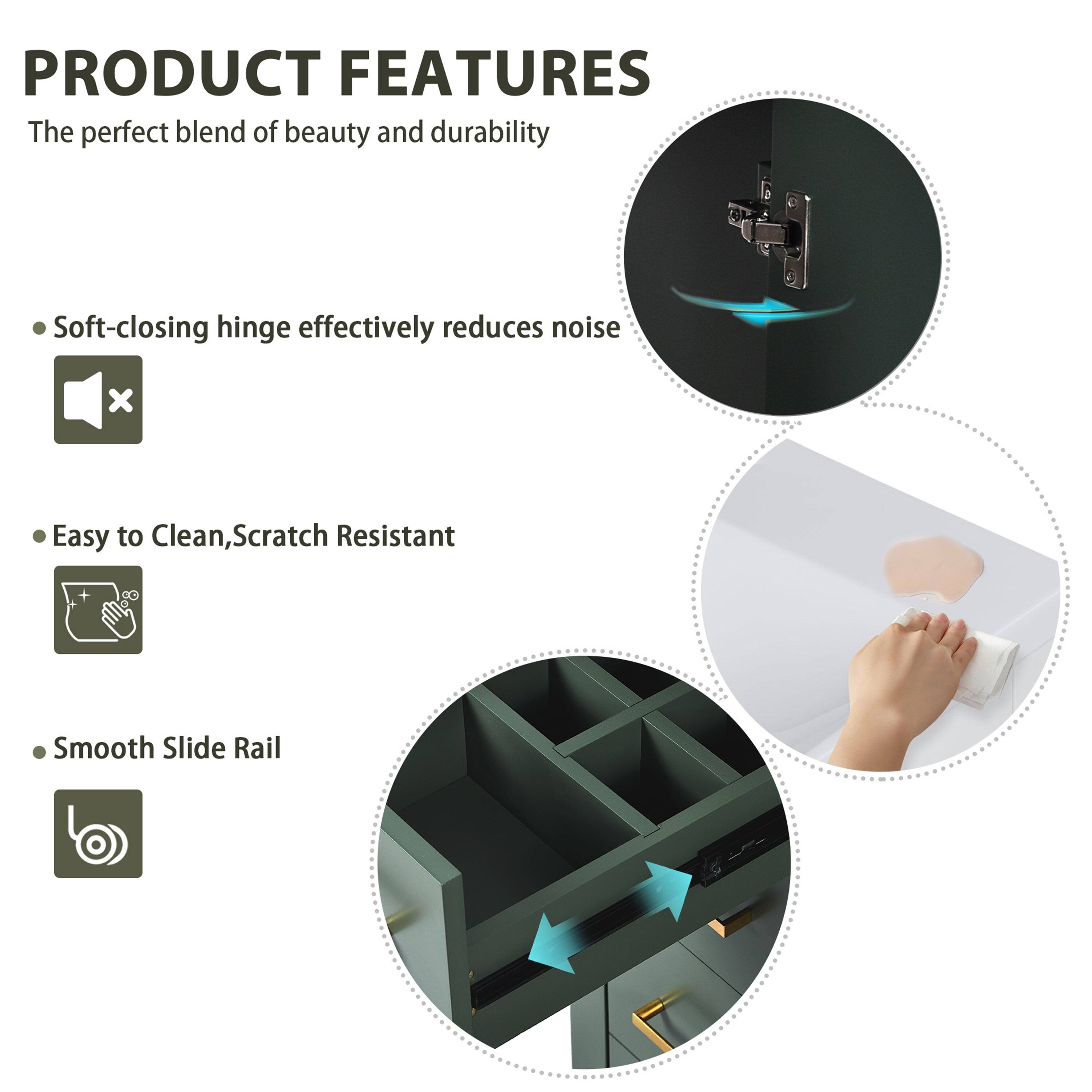 PRODUCT FEATURES

The perfect blend of beauty and durability

- Soft-closing hinge effectively reduces noise
- Easy to Clean, Scratch Resistant
- Smooth Slide Rail