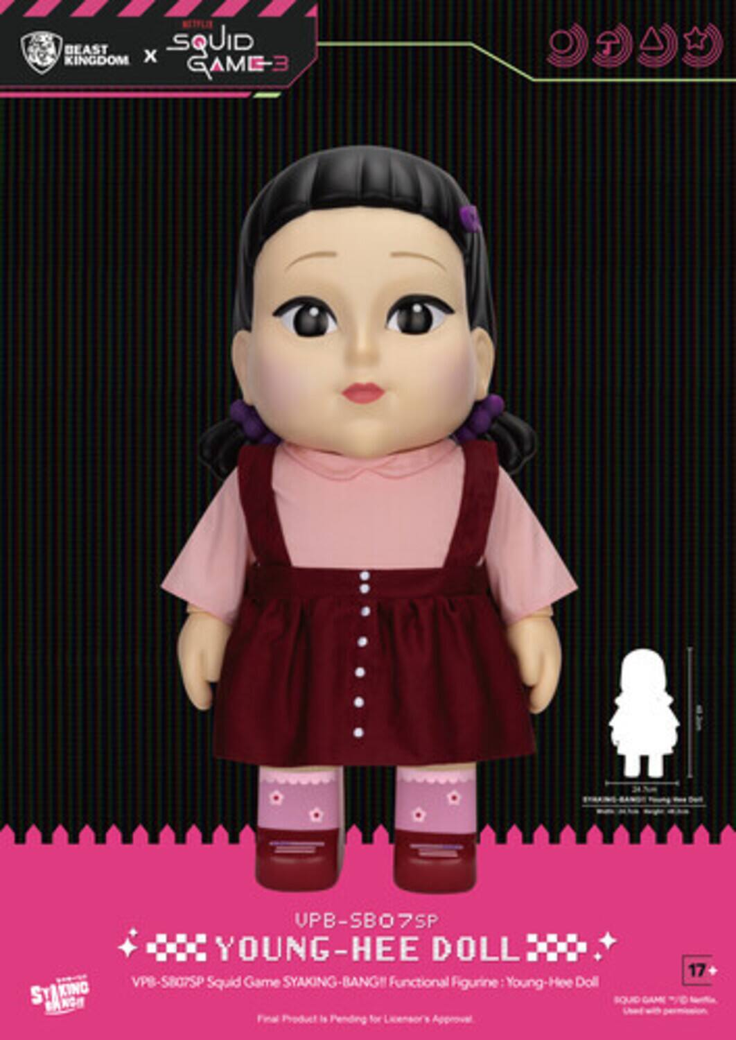 NETFLIX BEAST KINGDOM x SQUID GAME-3

UPB-SBO7SP YOUNG-HEE DOLL

VPB-SBO7SP Squid Game SYAKING-BANG Functional Figure: Young-Hee Doll

Final Product is Pending for Licensor's Approval.

SQUID GAME © 2021 Netflix, Inc. Used with permission.

17+
