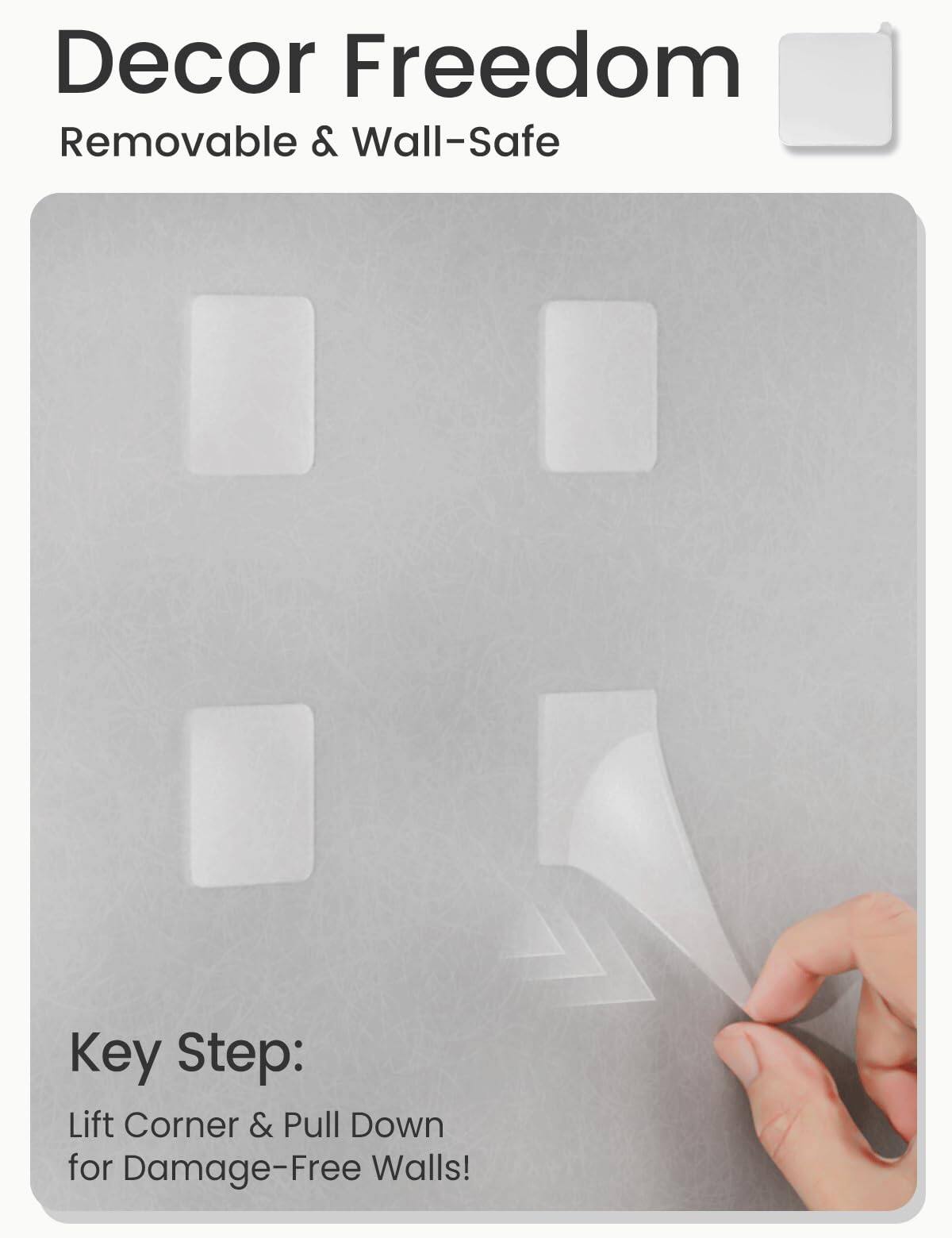 Decor Freedom  
Removable & Wall-Safe  

Key Step:  
Lift Corner & Pull Down for Damage-Free Walls!