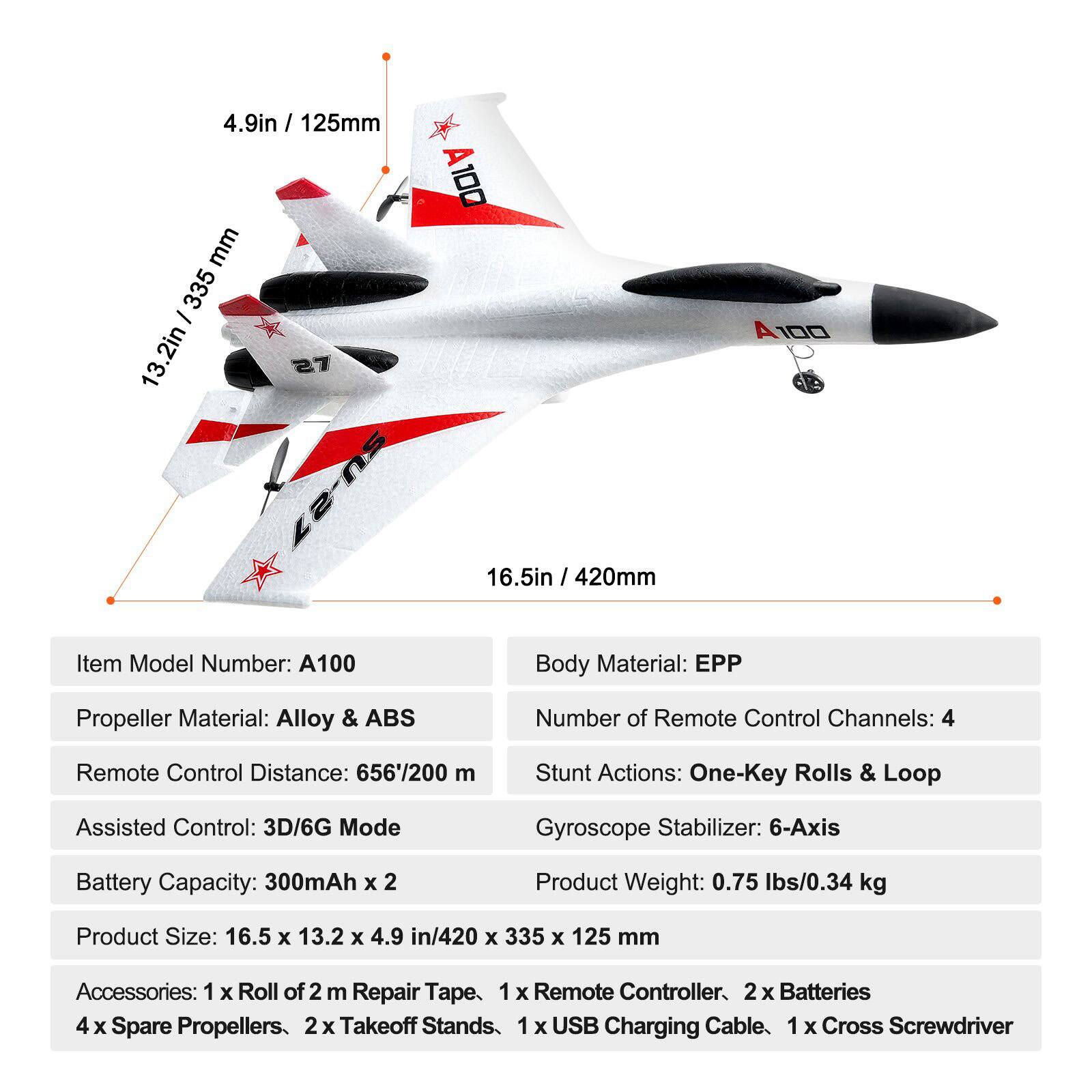 **Item Model Number:** A100

**Body Material:** EPP

**Propeller Material:** Alloy & ABS

**Number of Remote Control Channels:** 4

**Remote Control Distance:** 656' / 200 m

**Assisted Control:** 3D/6G Mode

**Gyroscope Stabilizer:** 6-Axis

**Battery Capacity:** 300mAh x 2

**Product Weight:** 0.75 lbs / 0.34 kg

**Product Size:** 16.5 x 13.2 x 4.9 in / 420 x 335 x 125 mm

**Accessories:**
- 1 x Roll of 2 m Repair Tape
- 1 x Remote Controller
- 2 x Batteries
- 4 x Spare Propellers
- 2 x Takeoff Stands
- 1 x USB Charging Cable
- 1 x Cross Screwdriver

**Stunt Actions:** One-Key Rolls & Loop