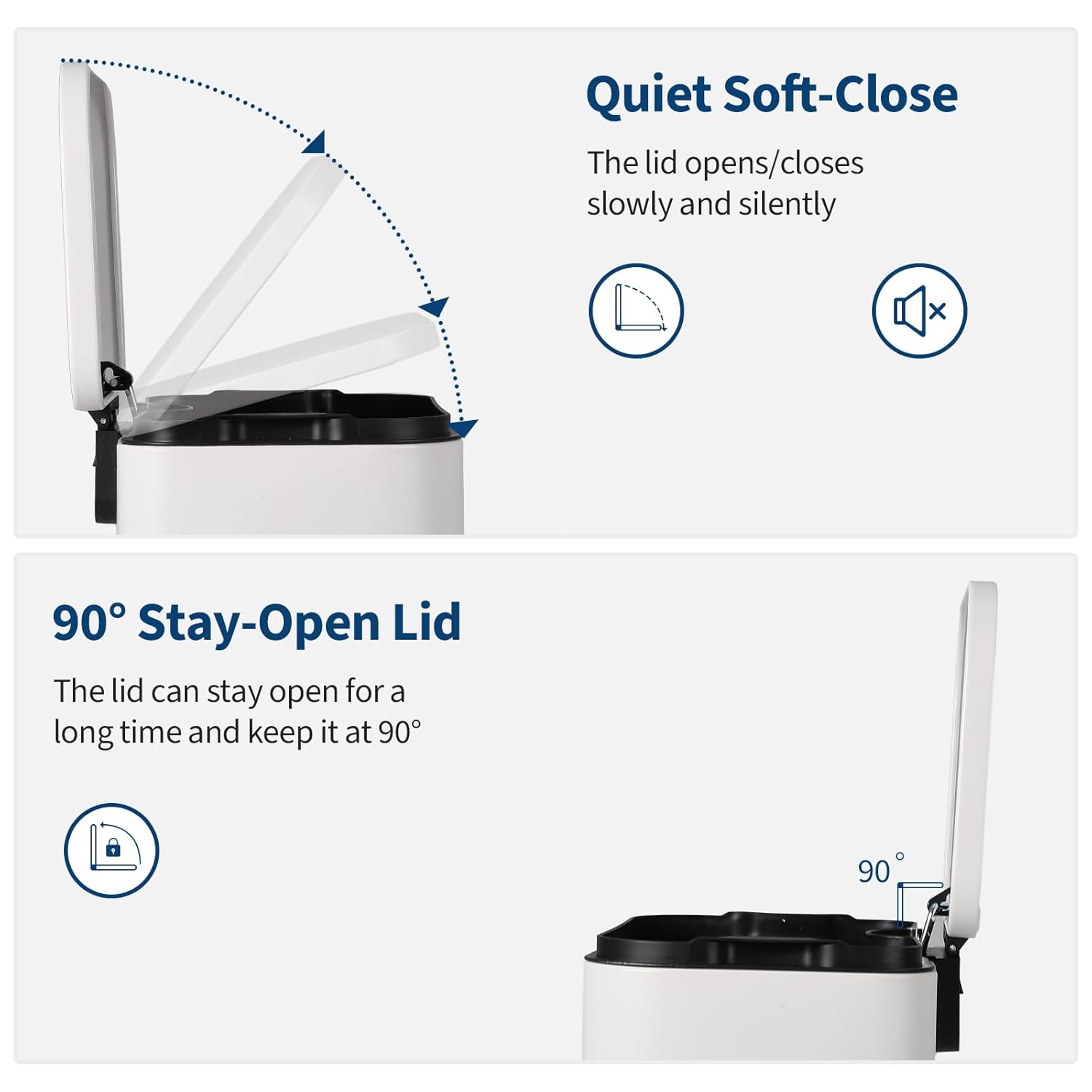 Quiet Soft-Close  
The lid opens/closes slowly and silently

90° Stay-Open Lid  
The lid can stay open for a long time and keep it at 90°