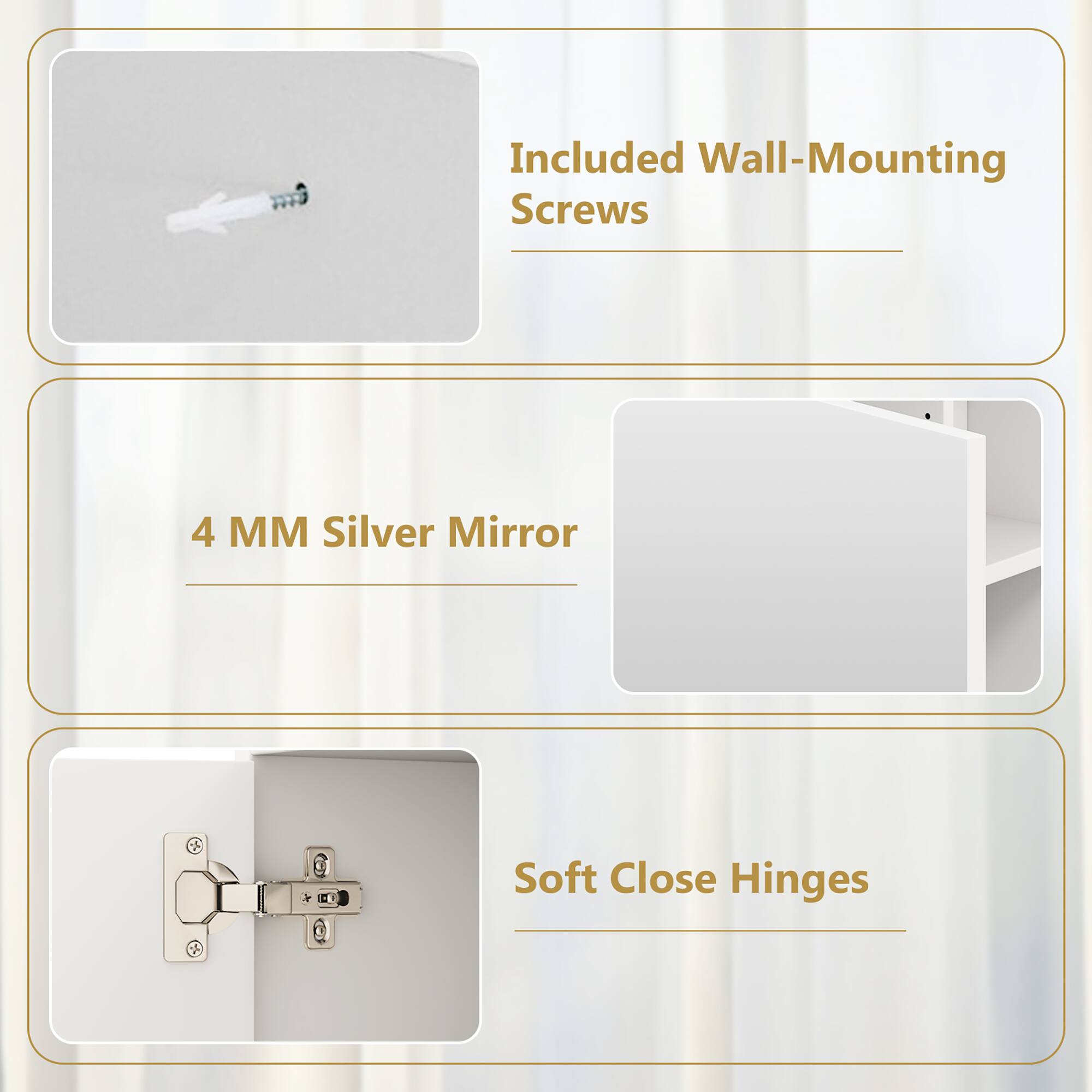 Included Wall-Mounting Screws

4 MM Silver Mirror

Soft Close Hinges