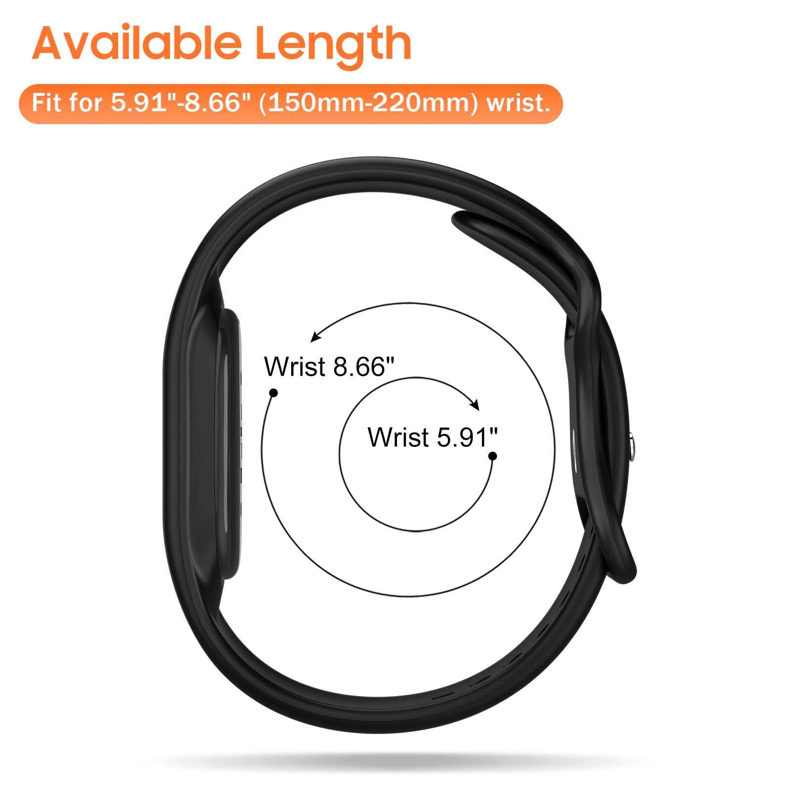 Available Length Fit for 5.91"-8.66" (150mm-220mm) wrist.

Wrist 8.66"
Wrist 5.91"