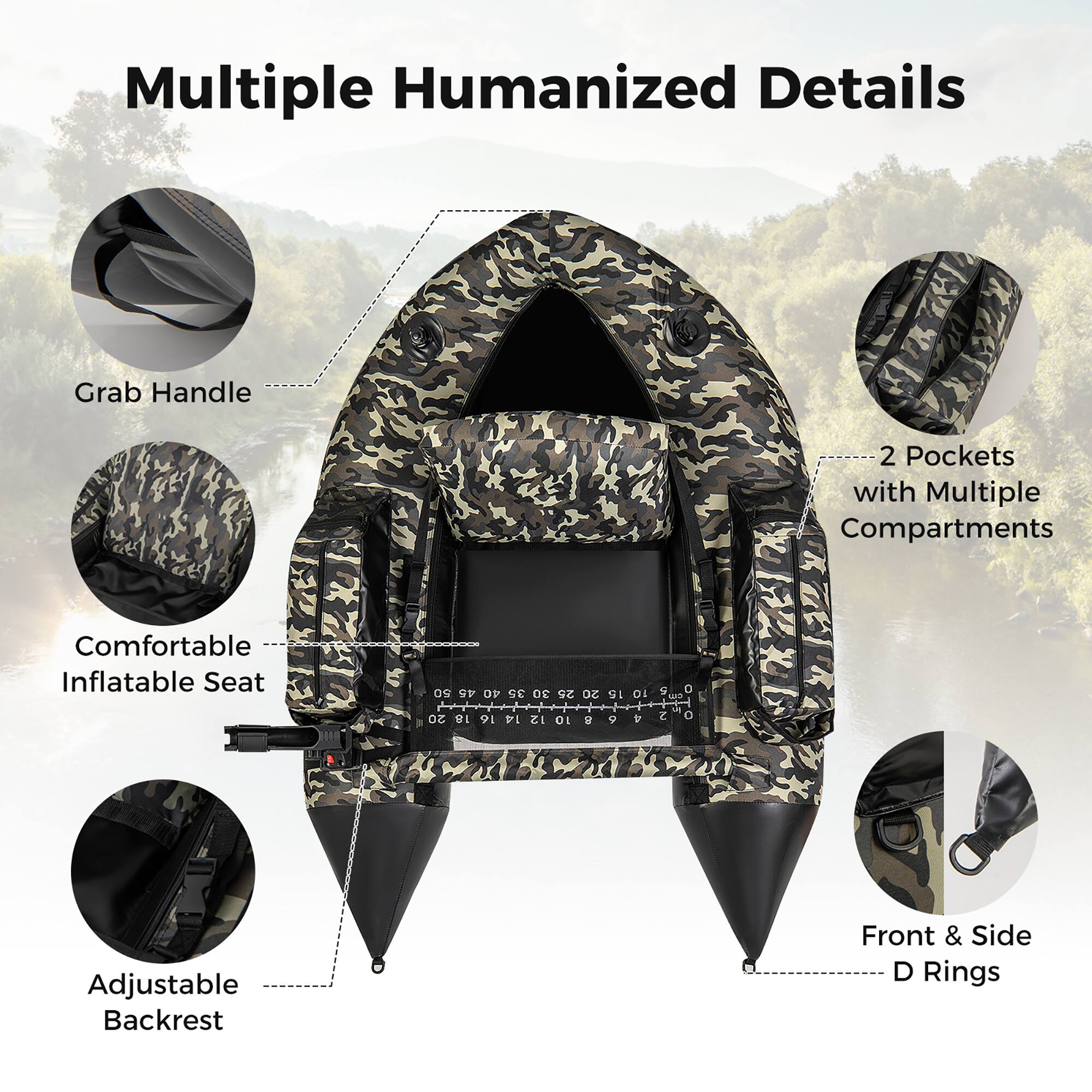 Multiple Humanized Details  
- Grab Handle  
- 2 Pockets with Multiple Compartments  
- Comfortable Inflatable Seat  
- Adjustable Backrest  
- Front & Side D Rings