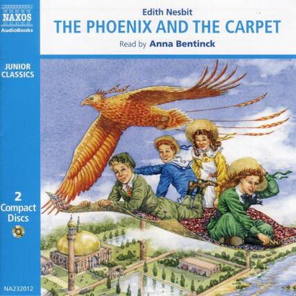 Naxos AudioBooks
Edith Nesbit
THE PHOENIX AND THE CARPET
Read by Anna Bentinck
JUNIOR CLASSICS
2 Compact Discs
NA232012
