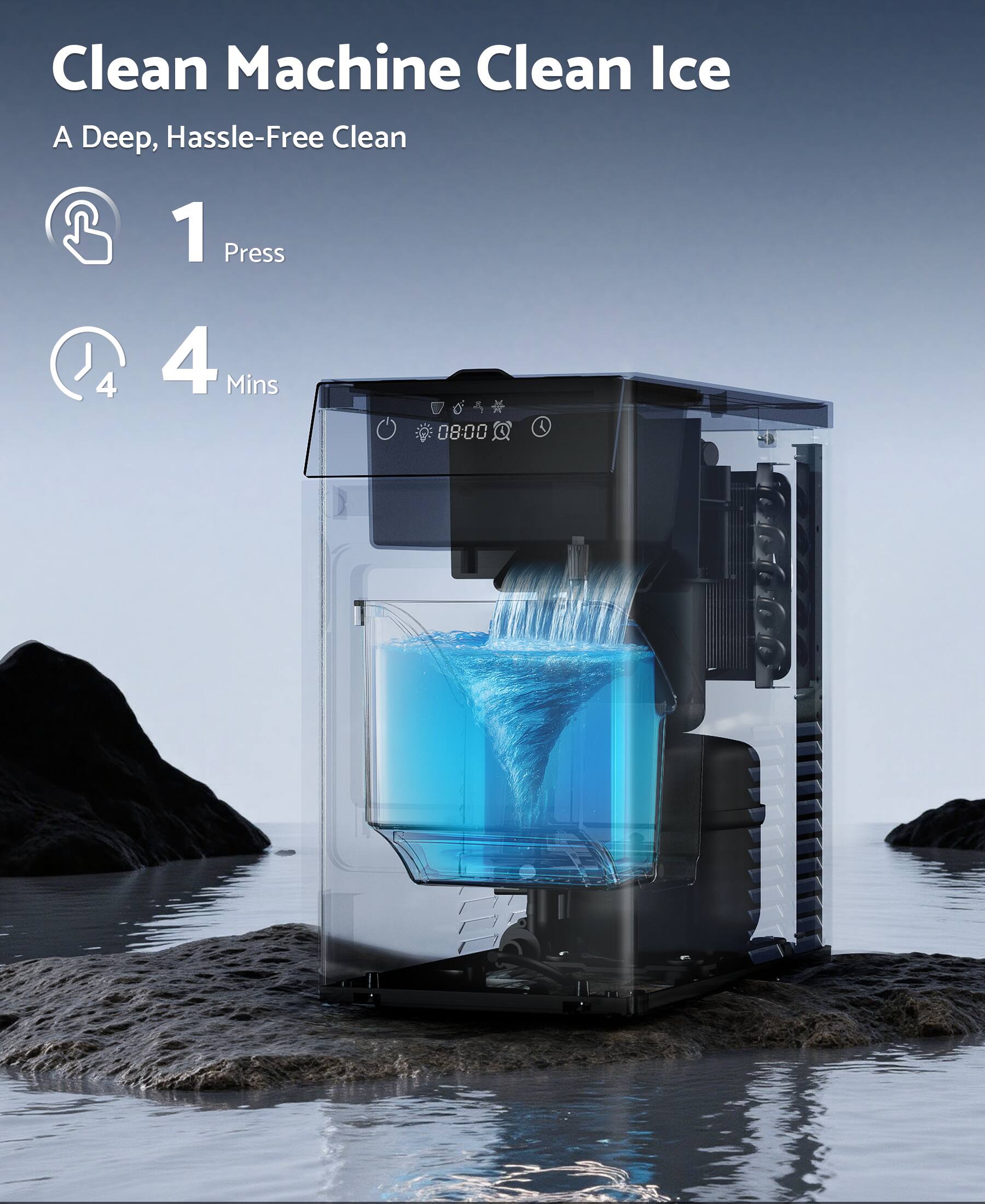Clean Machine Clean Ice  
A Deep, Hassle-Free Clean  

1 Press  
4 Mins