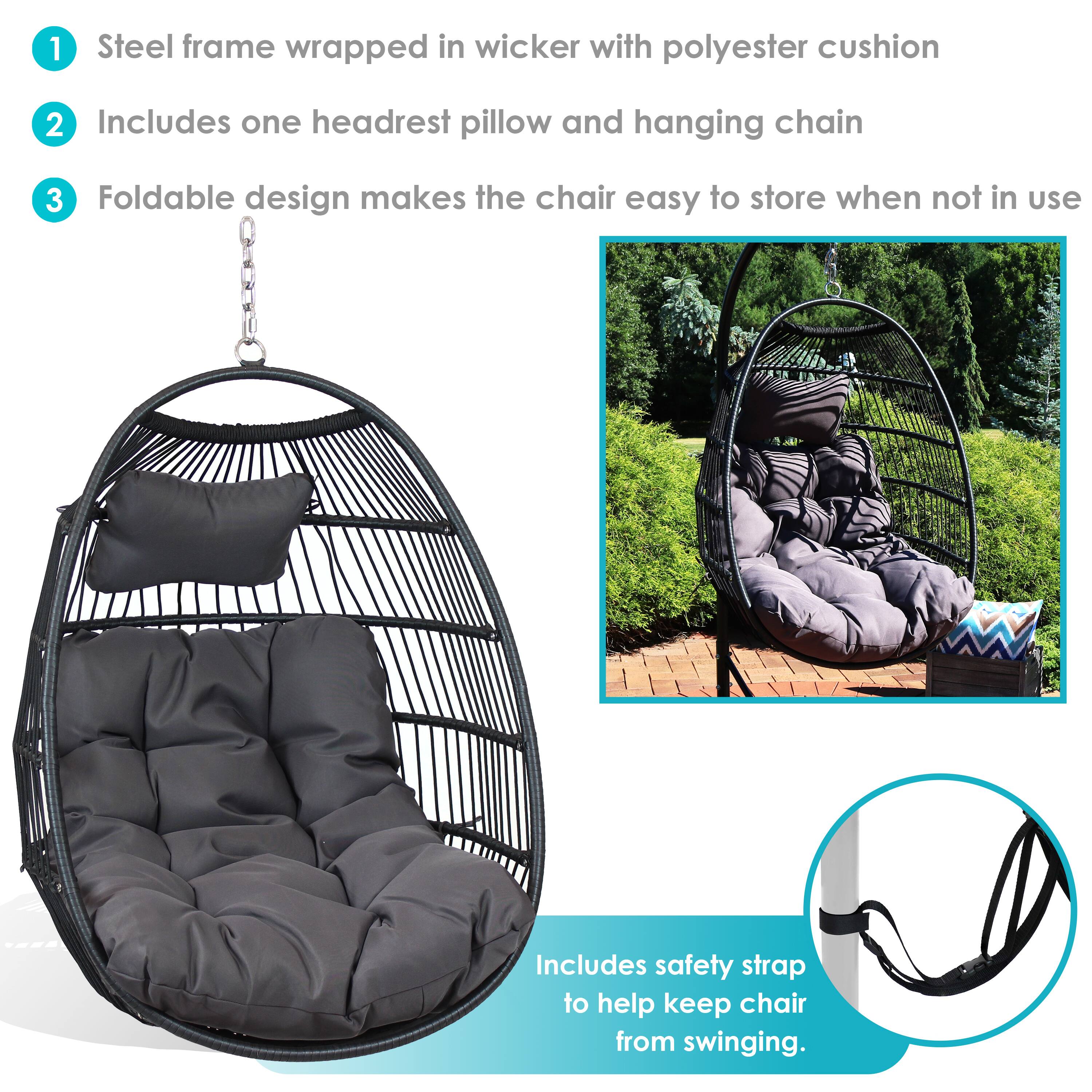 1. Steel frame wrapped in wicker with polyester cushion
2. Includes one headrest pillow and hanging chain
3. Foldable design makes the chair easy to store when not in use
4. Includes safety strap to help keep chair from swinging.