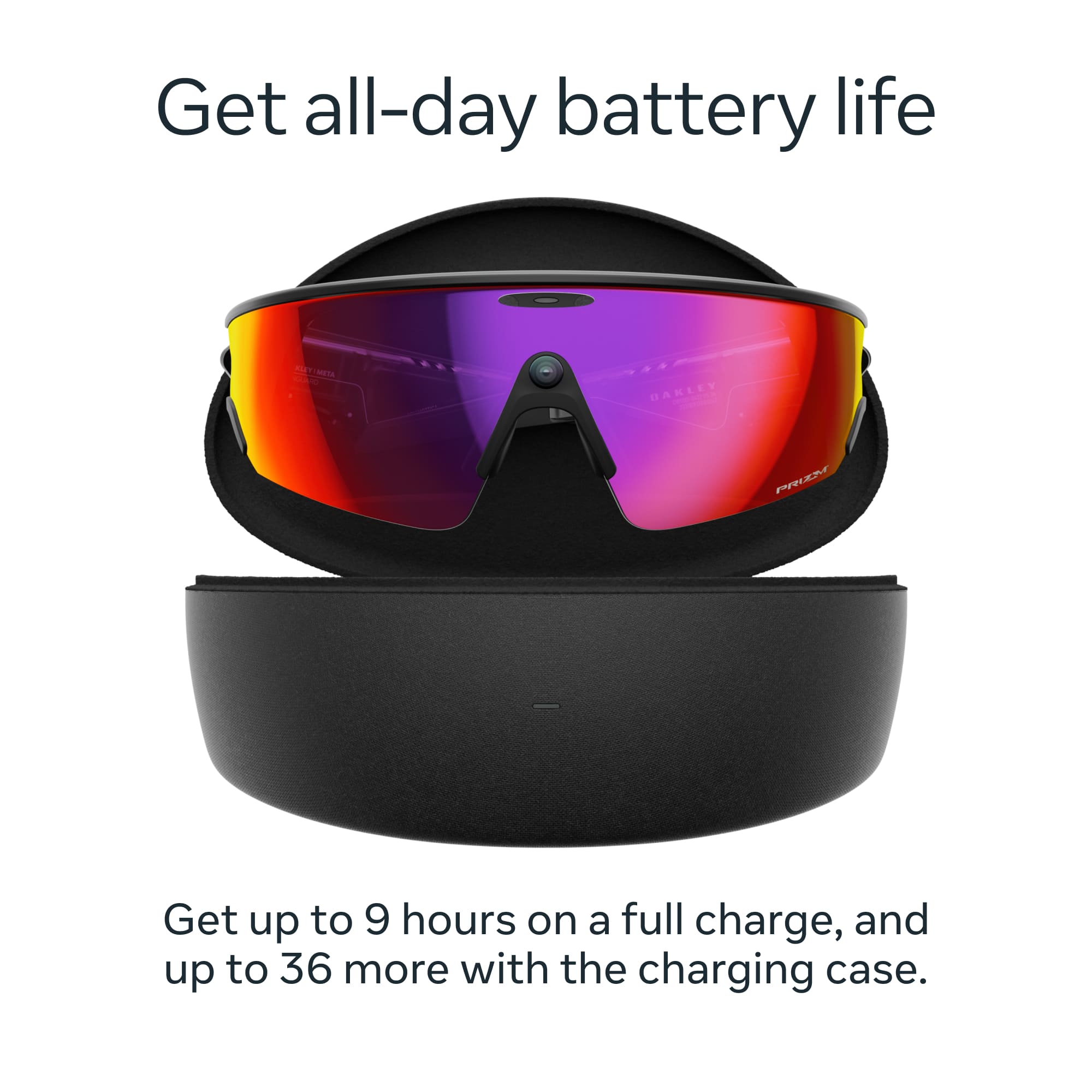 Get all-day battery life
Get up to 9 hours on a full charge, and up to 36 more with the charging case.