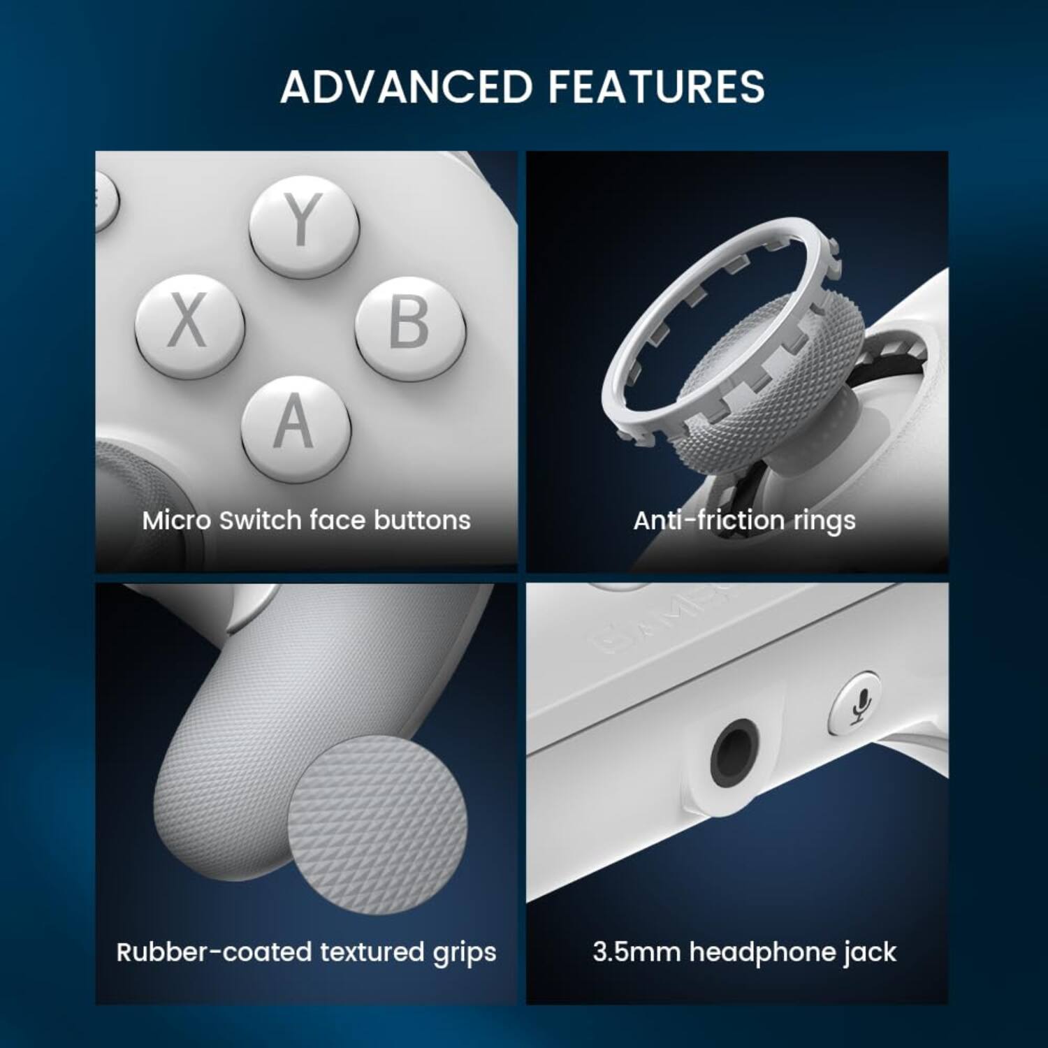 ADVANCED FEATURES

- Micro Switch face buttons
- Anti-friction rings
- Rubber-coated textured grips
- 3.5mm headphone jack
