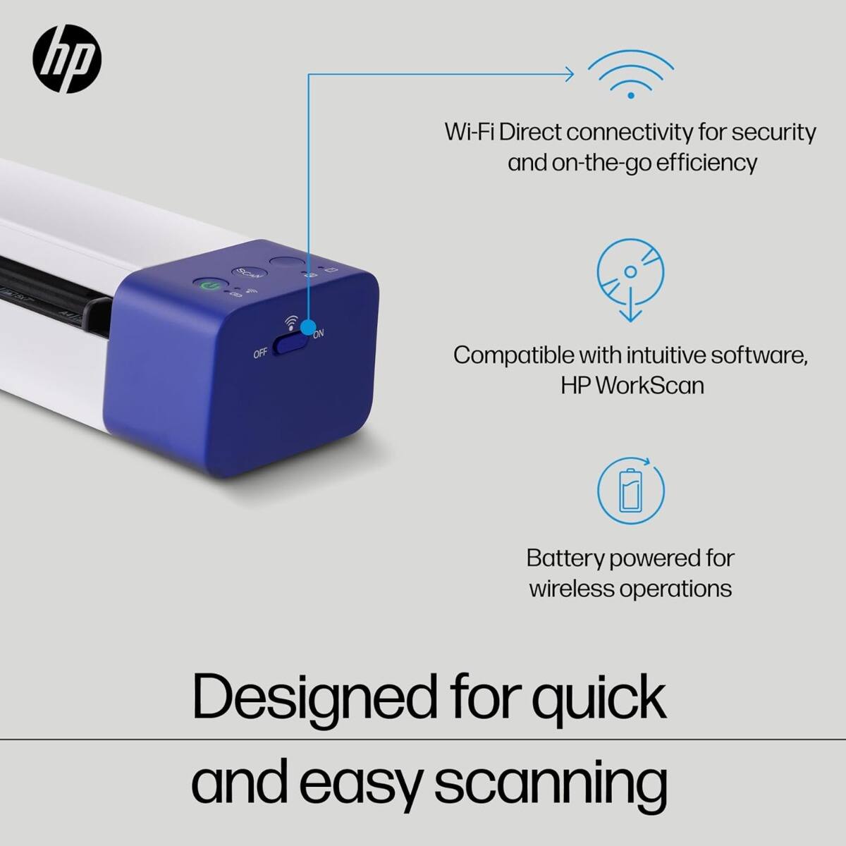 hp Wi-Fi Direct connectivity for security and on-the-go efficiency  
Compatible with intuitive software, HP WorkScan  
Battery powered for wireless operations  
Designed for quick and easy scanning