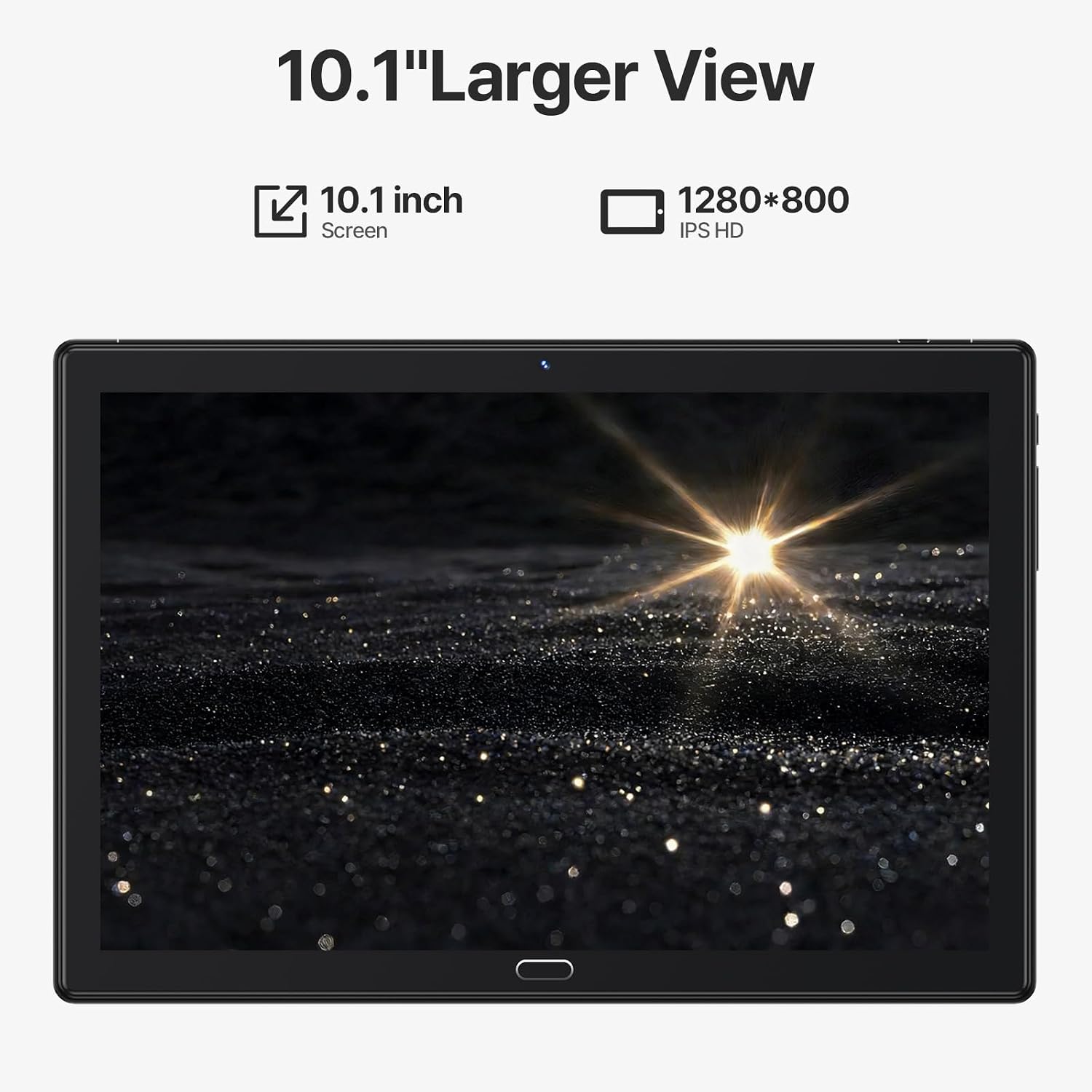 10.1" Larger View  
10.1 inch Screen  
1280*800 IPS HD