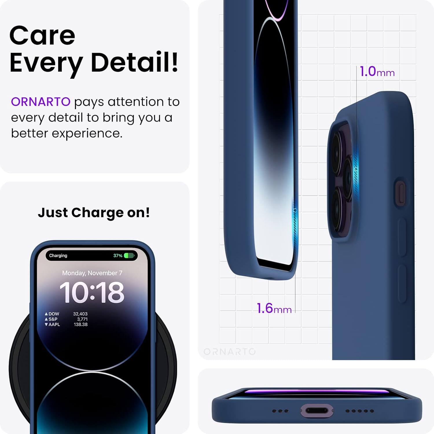 Care Every Detail! ORNARTO pays attention to every detail to bring you a better experience. 1.0mm Just Charge on! Charging 37% Monday, November 7 10:18 DOW 32,403 S&P 3,771 AAPL 138.38 1.6mm ORNARTO