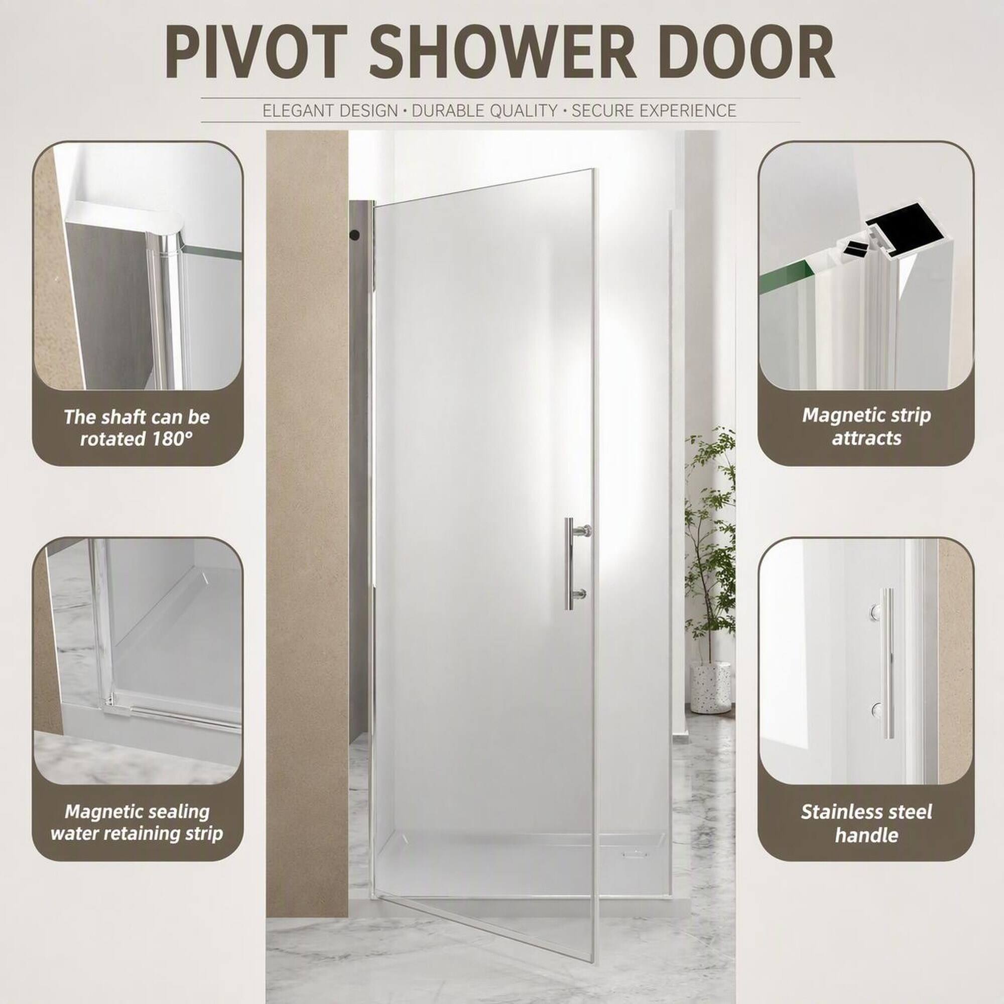 PIVOT SHOWER DOOR  
ELEGANT DESIGN • DURABLE QUALITY • SECURE EXPERIENCE  

- The shaft can be rotated 180°  
- Magnetic strip attracts  
- Magnetic sealing water retaining strip  
- Stainless steel handle