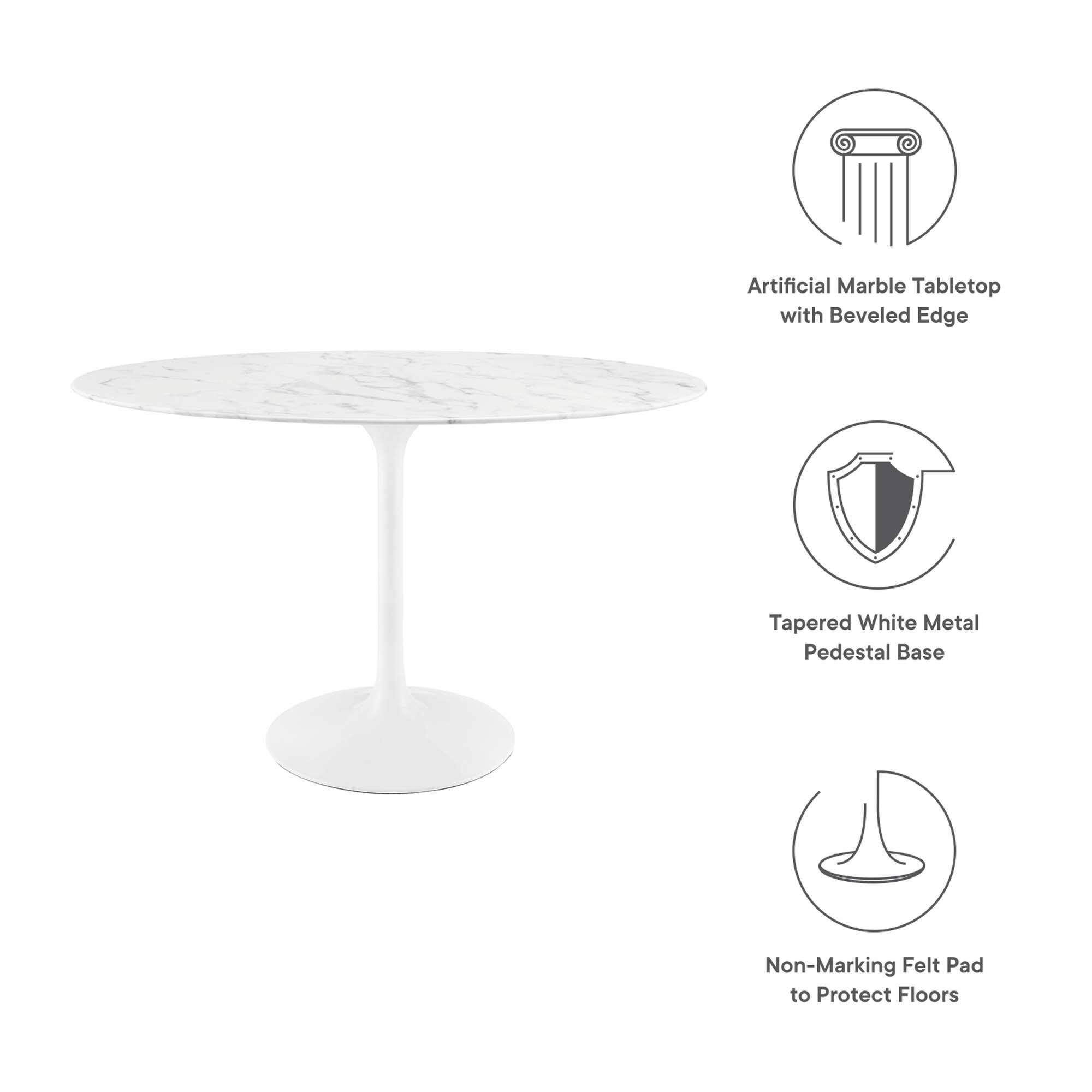 Artificial Marble Tabletop with Beveled Edge

Tapered White Metal Pedestal Base

Non-Marking Felt Pad to Protect Floors