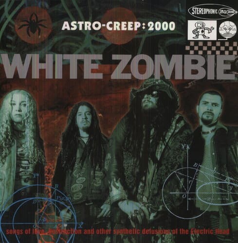 Sure, here is the corrected and grouped text from the image:

---

**STEREOPHONIC SPACE**

**ASTRO-CREEP: 2000**

**WHITE ZOMBIE**

**songs of love destruction and other synthetic delusions of the Electric Head**

---

**STEREOPHONIC SPACE**  
**ASTRO-CREEP: 2000**  
**WHITE ZOMBIE**  
**songs of love destruction and other synthetic delusions of the Electric Head**