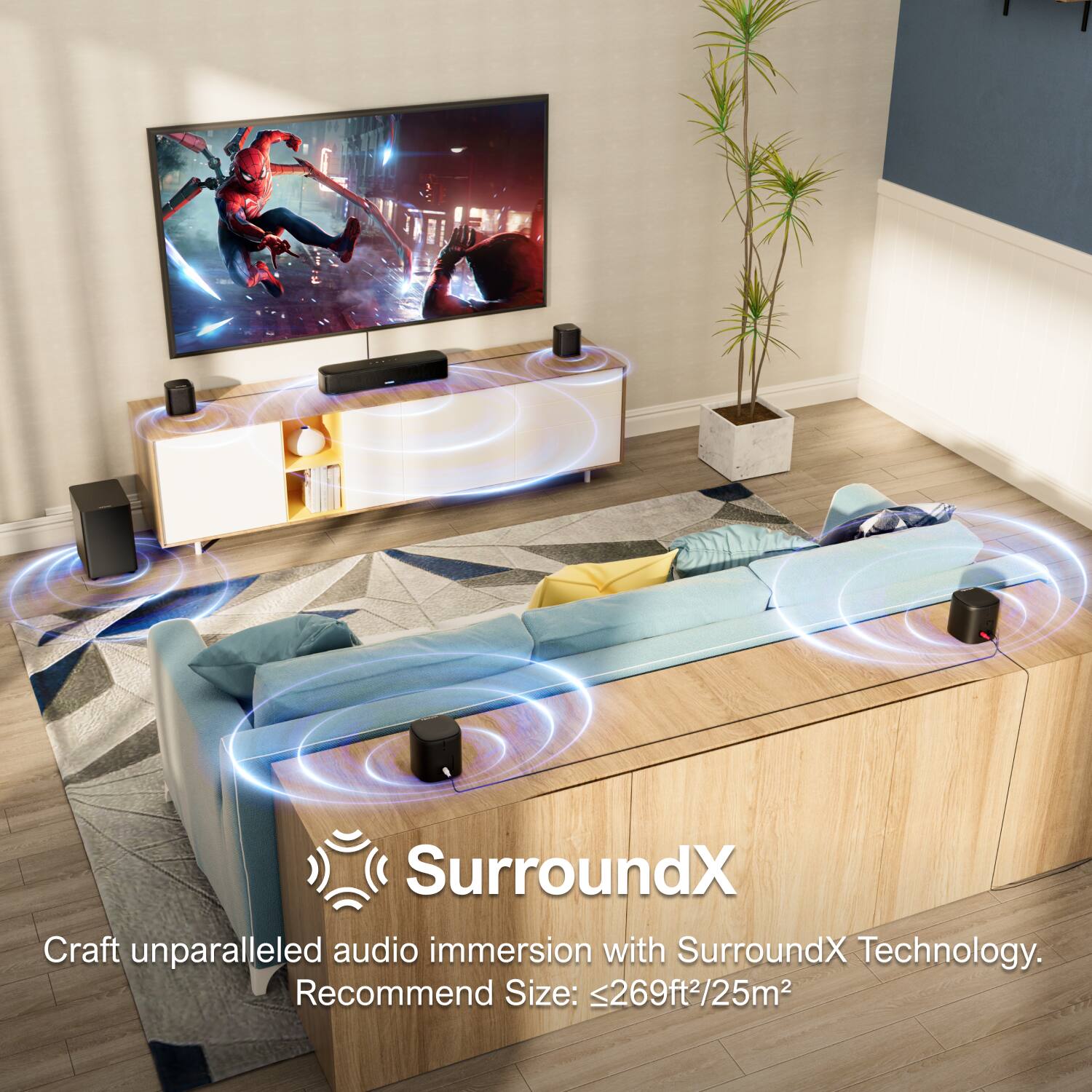 SurroundX  
Craft unparalleled audio immersion with SurroundX Technology.  
Recommend Size: ≤269ft²/25m²