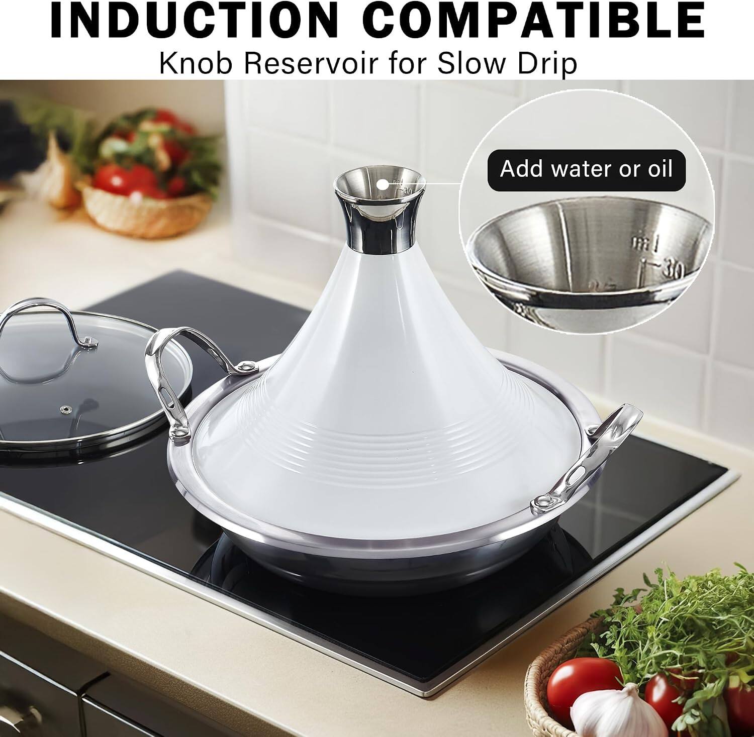 INDUCTION COMPATIBLE  
Knob Reservoir for Slow Drip  

Add water or oil