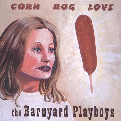 Barnyard Playboys - Corn Dog Love   - COMPACT DISCS [CD] price history on PriceWatchPro
