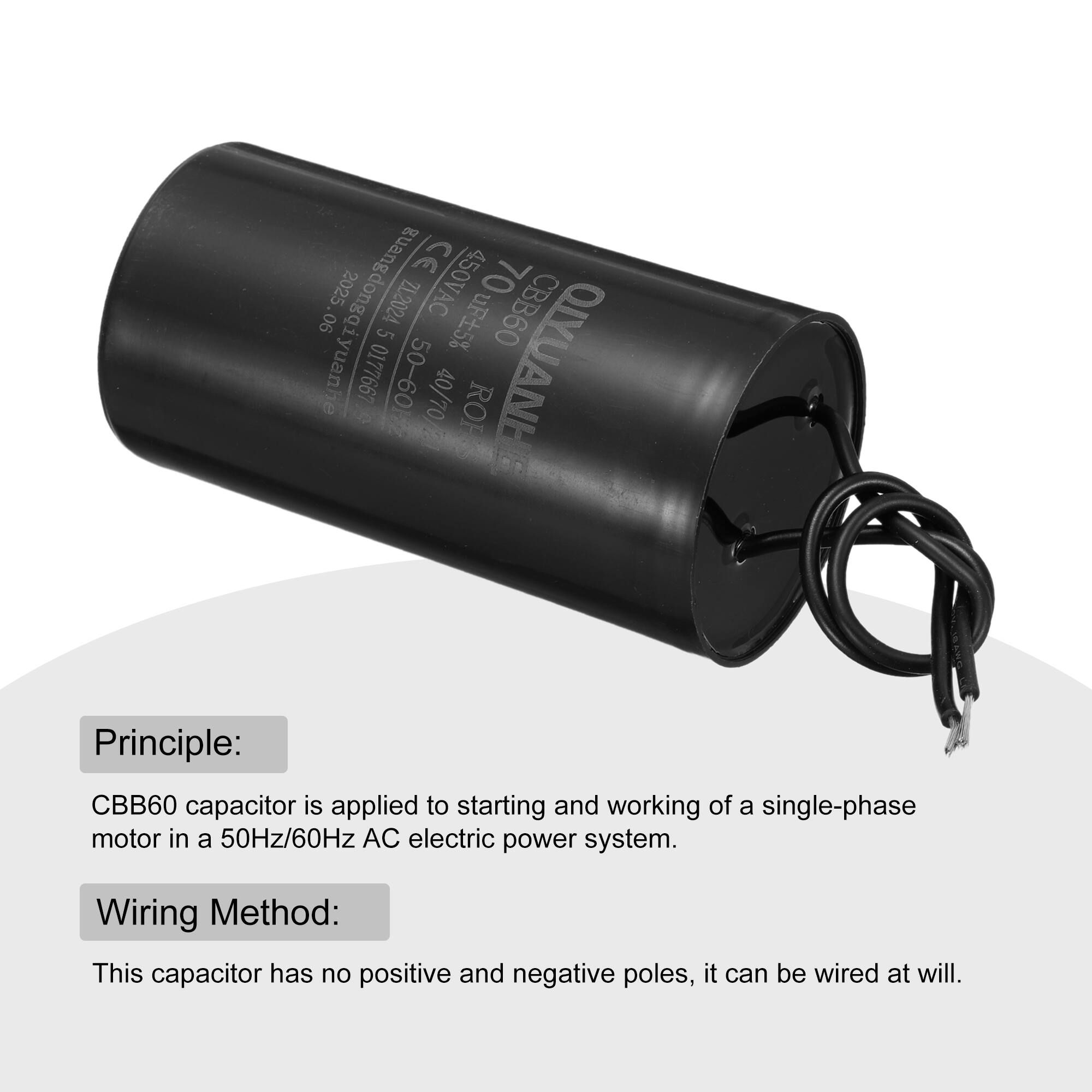 32 450VAC Guangdongqiyuan 2025 Z12024 70uF 5% CBB60 .06 5 yuanhe 0177667 50-60 40/70 ROF QUYUAN

Principle: CBB60 capacitor is applied to starting and working of a single-phase motor in a 50Hz/60Hz AC electric power system.

Wiring Method: This capacitor has no positive and negative poles, it can be wired at will.