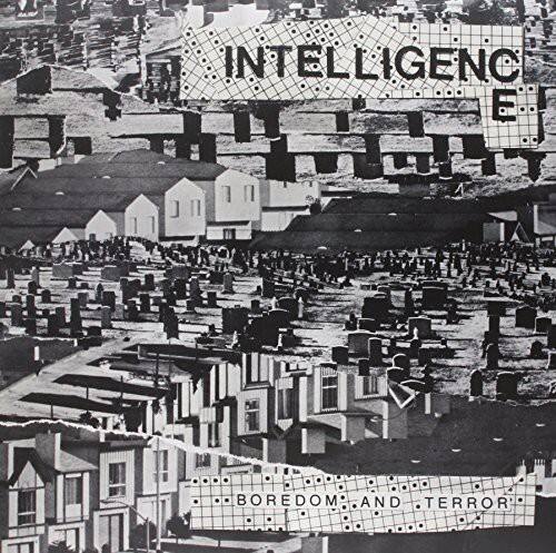 INTELLIGENCE  
BOREDOM AND TERROR
