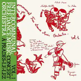 Intercommunal Free Dance Music Orchestra - Concert A Prades Le Lez, Vol. 1 - VINYL LP