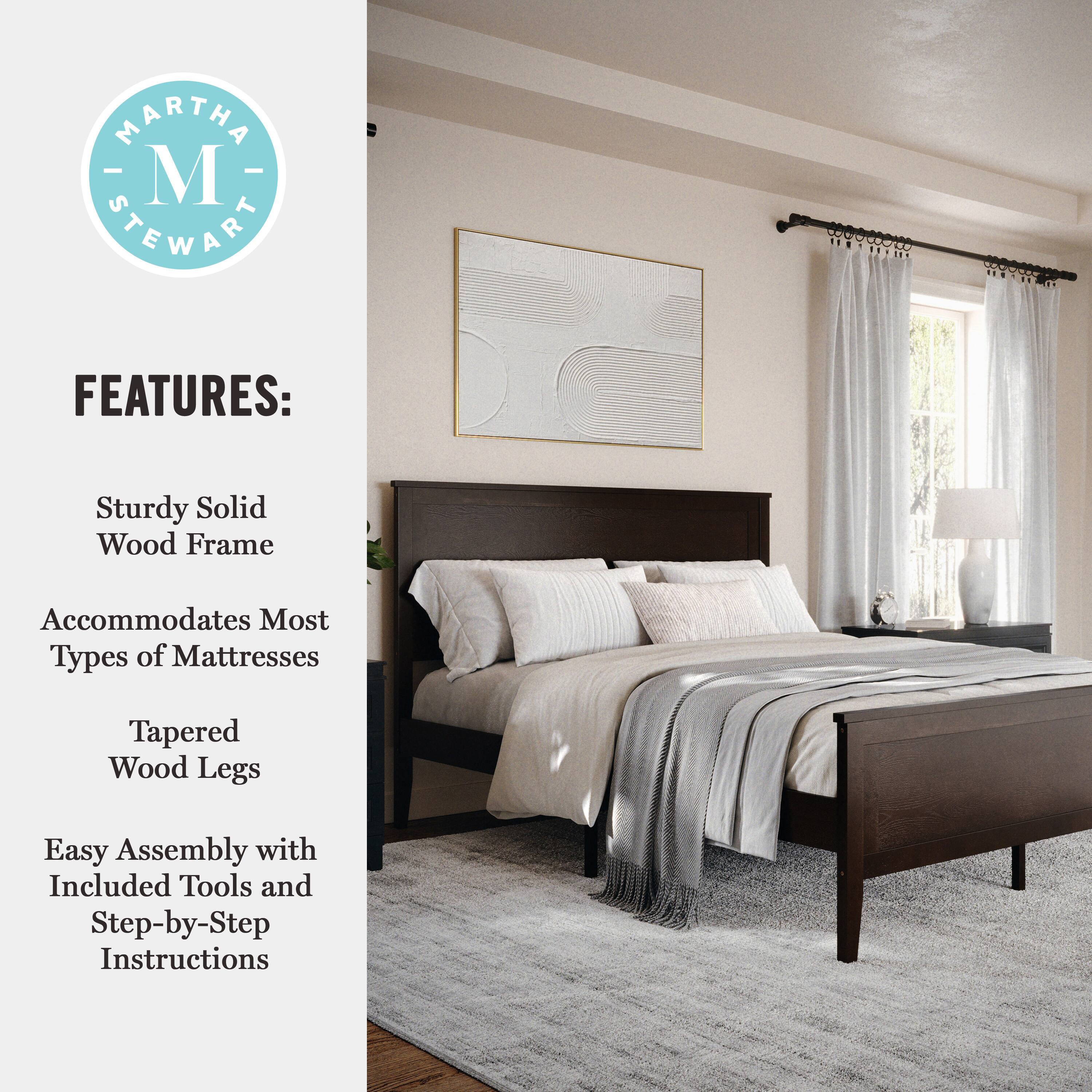 MARTHA STEWART FEATURES: Sturdy Solid Wood Frame Accommodates Most Types of Mattresses Tapered Wood Legs Easy Assembly with Included Tools and Step-by-Step Instructions