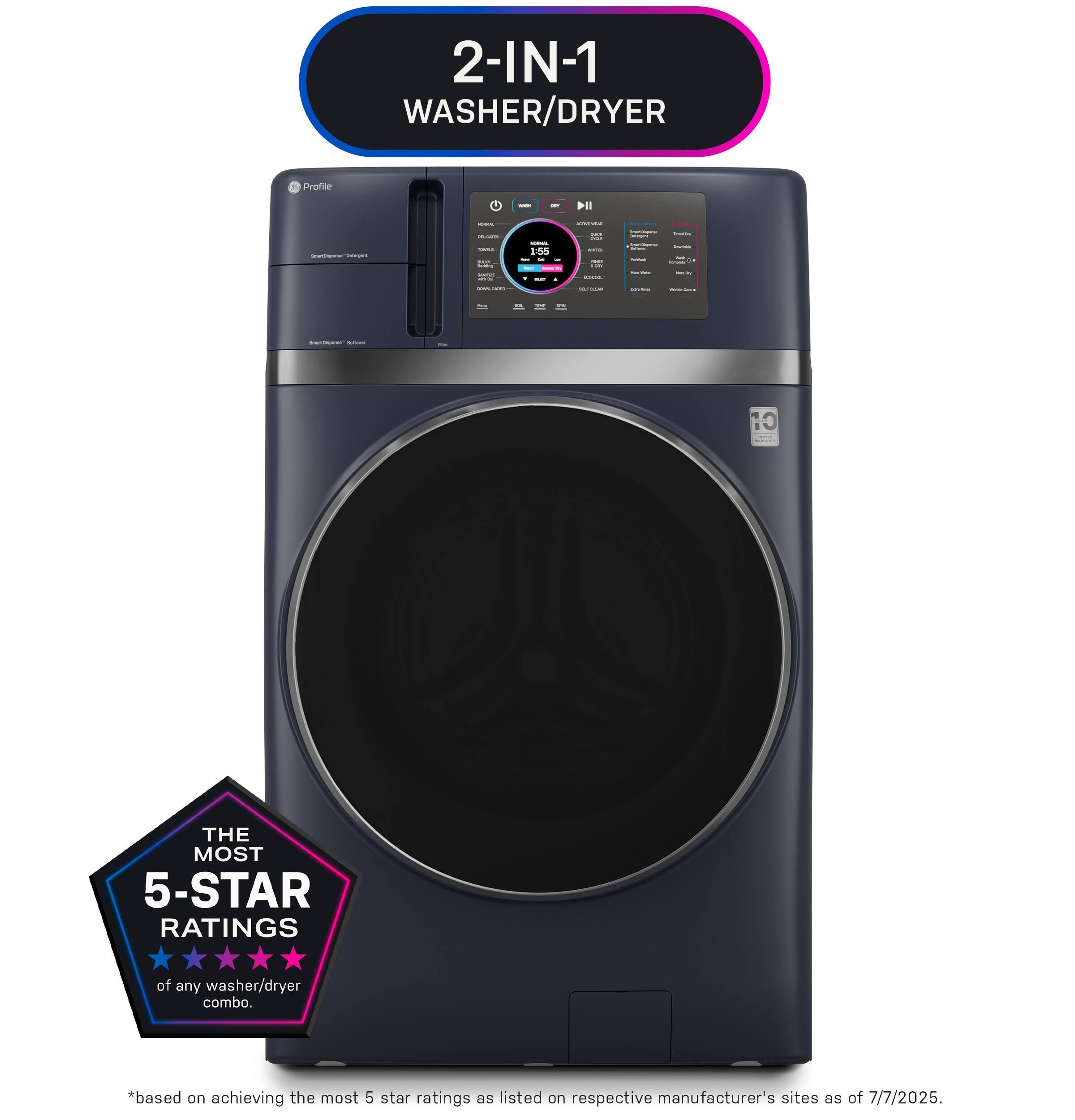 2-IN-1 WASHER/DRYER

Profile

THE MOST 5-STAR RATINGS of any washer/dryer combo.
*based on achieving the most 5 star ratings as listed on respective manufacturer's sites as of 7/7/2025.