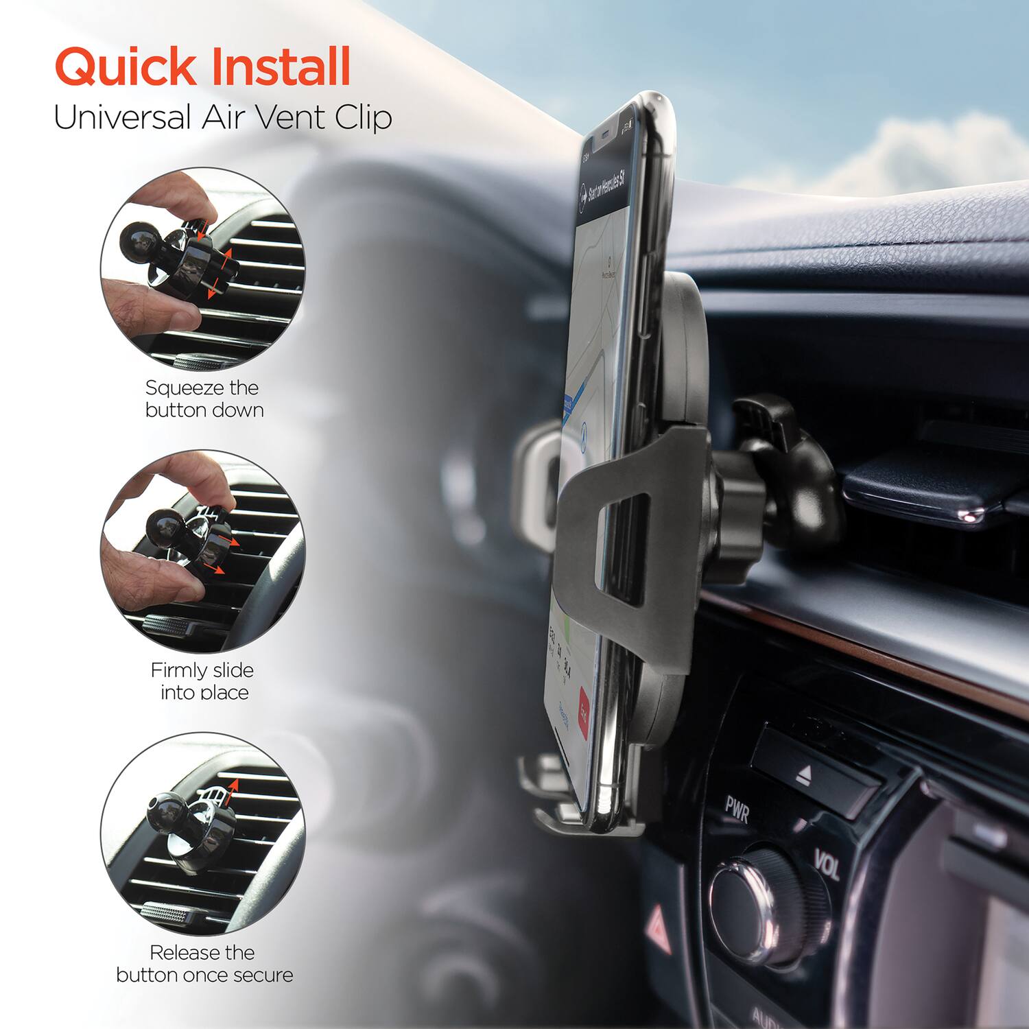 Quick Install  
Universal Air Vent Clip

1. Squeeze the button down
2. Firmly slide into place
3. Release the button once secure