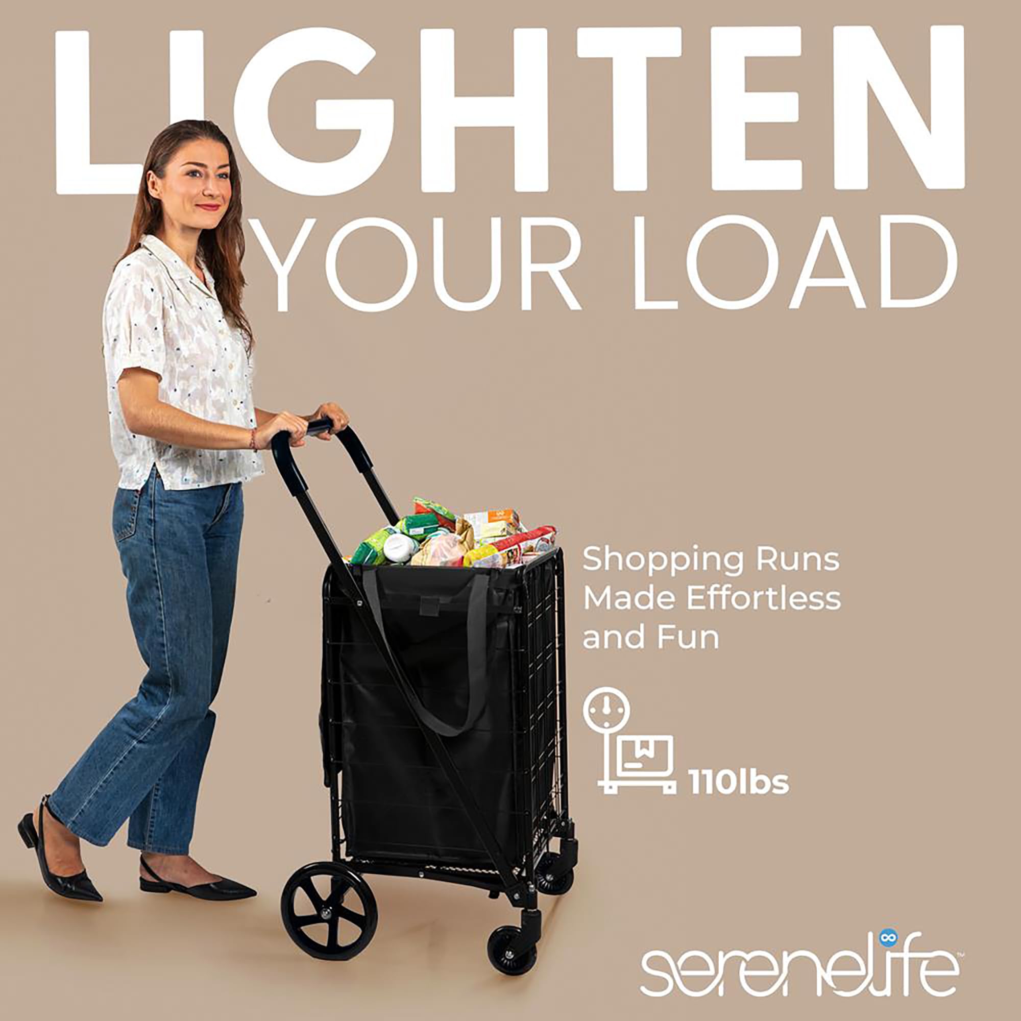 LIGHTEN YOUR LOAD  
Shopping Runs Made Effortless and Fun  
110lbs  
serenelife