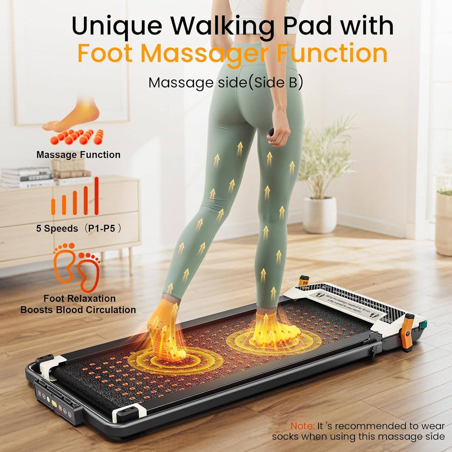 Unique Walking Pad with Foot Massager Function  
Massage side (Side B)  

Massage Function  
5 Speeds (P1-P5)  

Foot Relaxation  
Boosts Blood Circulation  

Note: It's recommended to wear socks when using this massage side