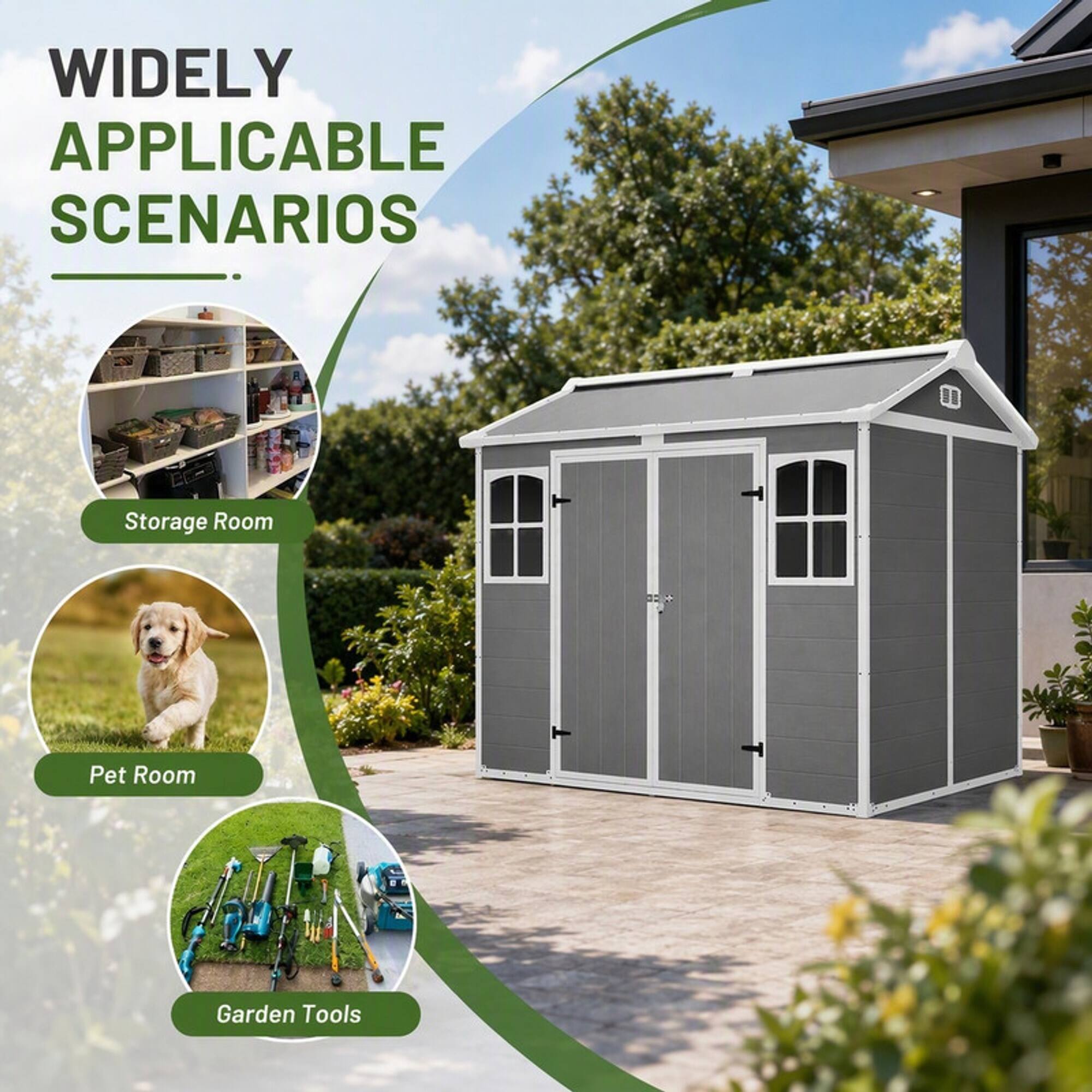 WIDELY APPLICABLE SCENARIOS

- Storage Room
- Pet Room
- Garden Tools
